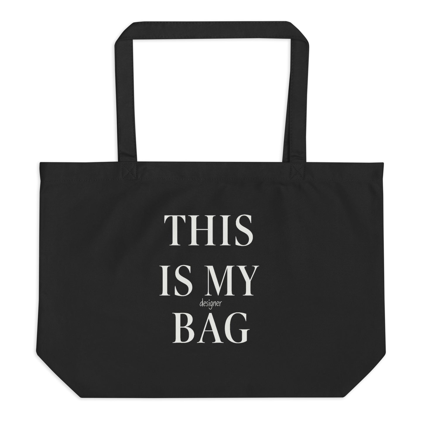 This Is My Designer Bag — Funny Minimalist Organic Cotton Tote