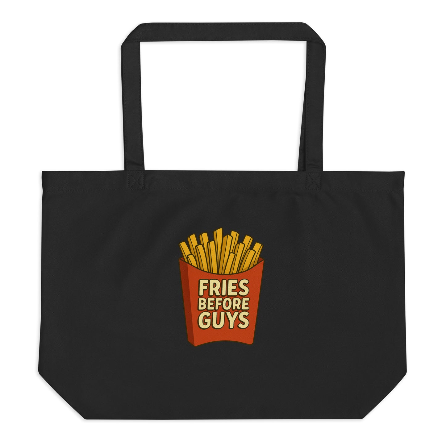 Fries Before Guys — Funny Food Lover Organic Cotton Tote Bag