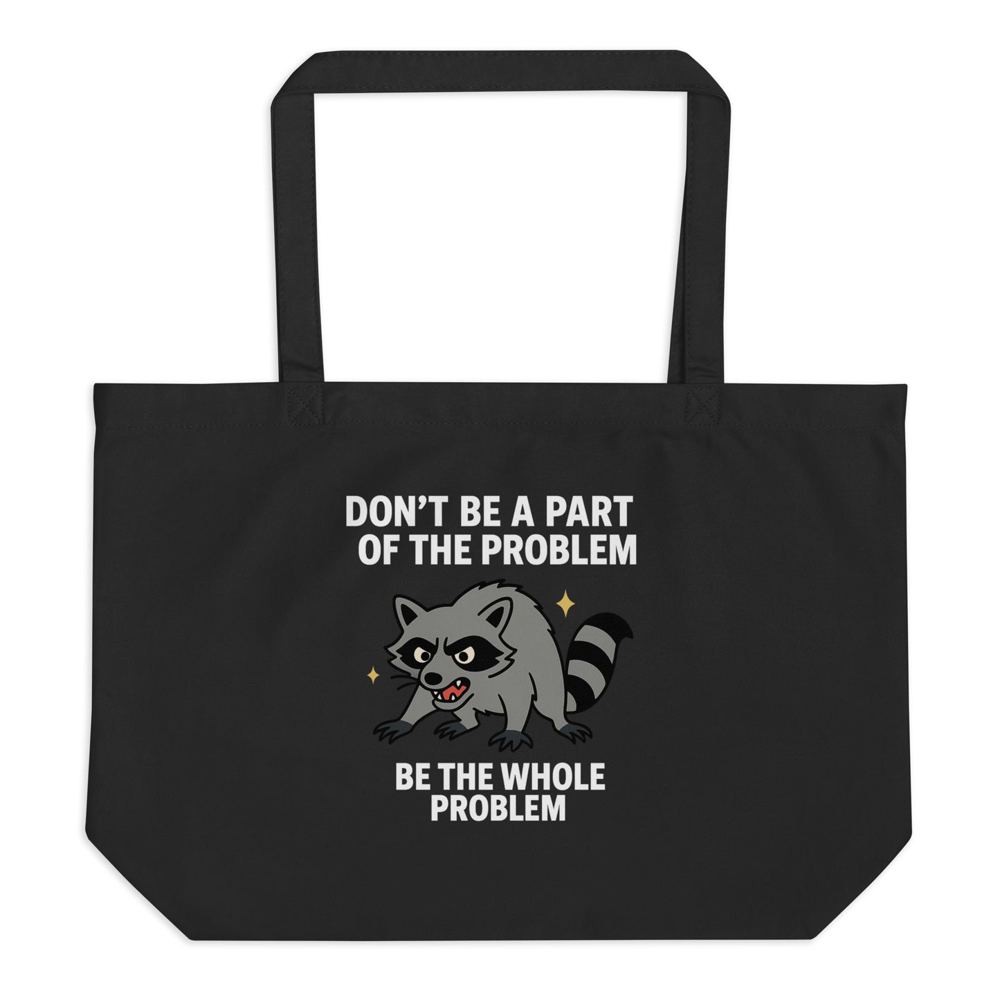 Be the Whole Problem — Organic Cotton Tote Bag