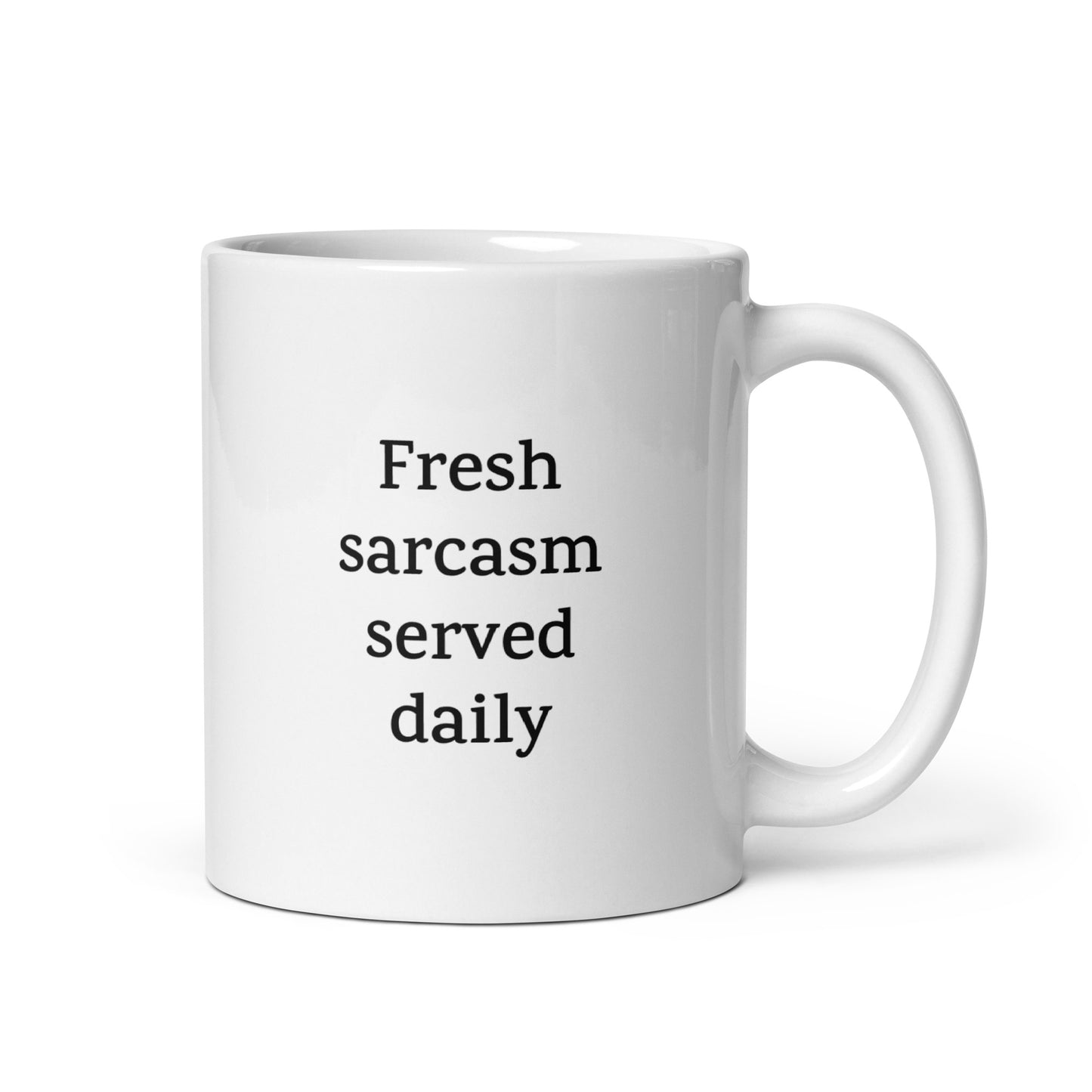 Fresh Sarcasm Served Daily — Funny Mug