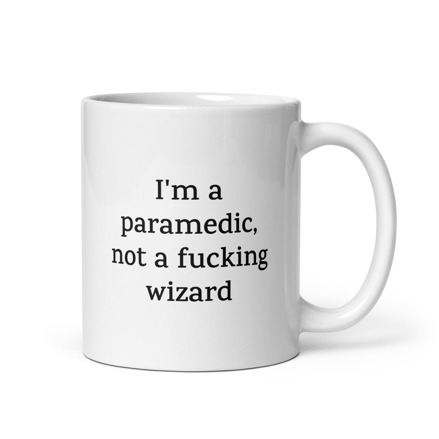 Funny Paramedic Mug — I'm a Paramedic, Not a Fucking Wizard — Work Mug