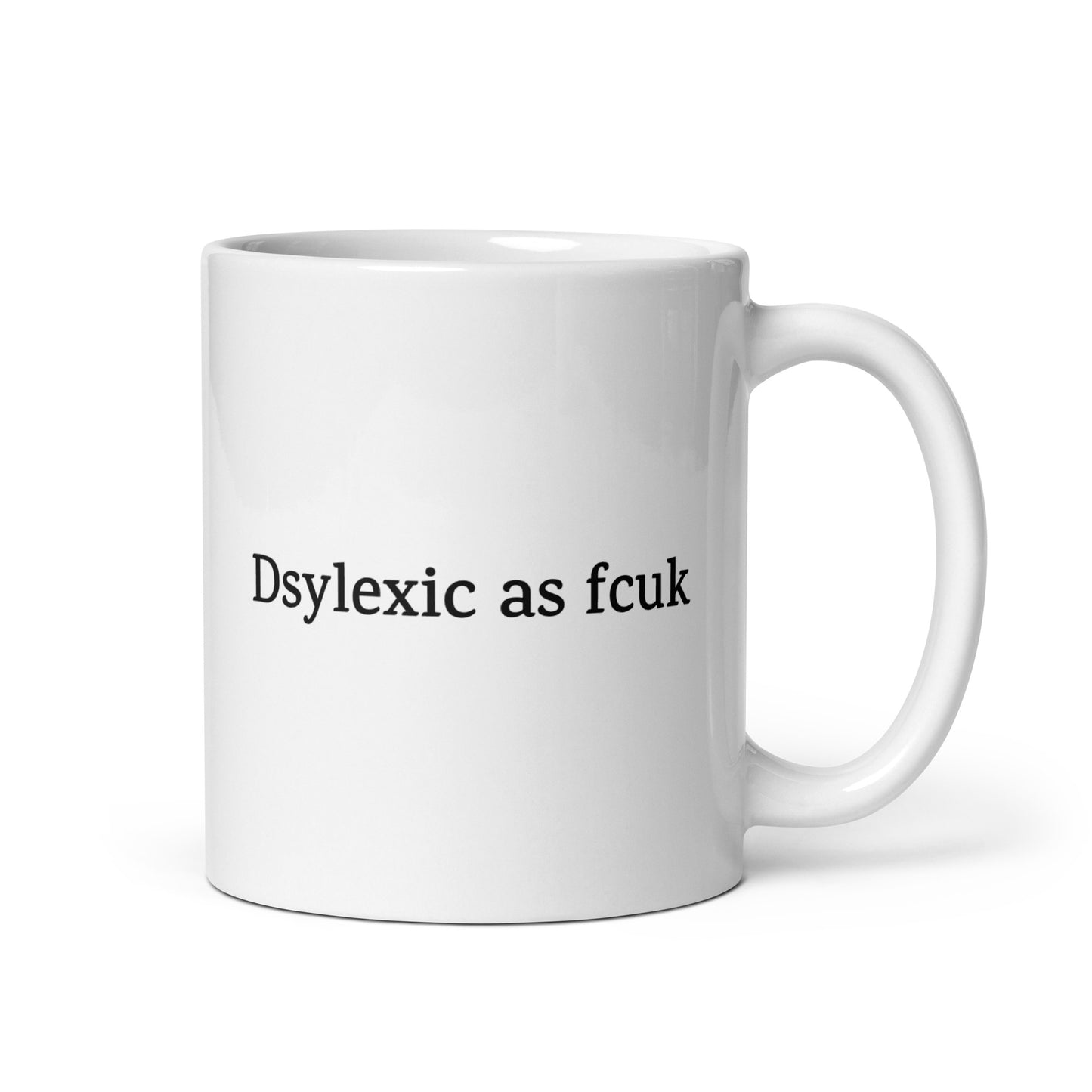 Dsylexic as Fcuk — Neurodivergent Mug