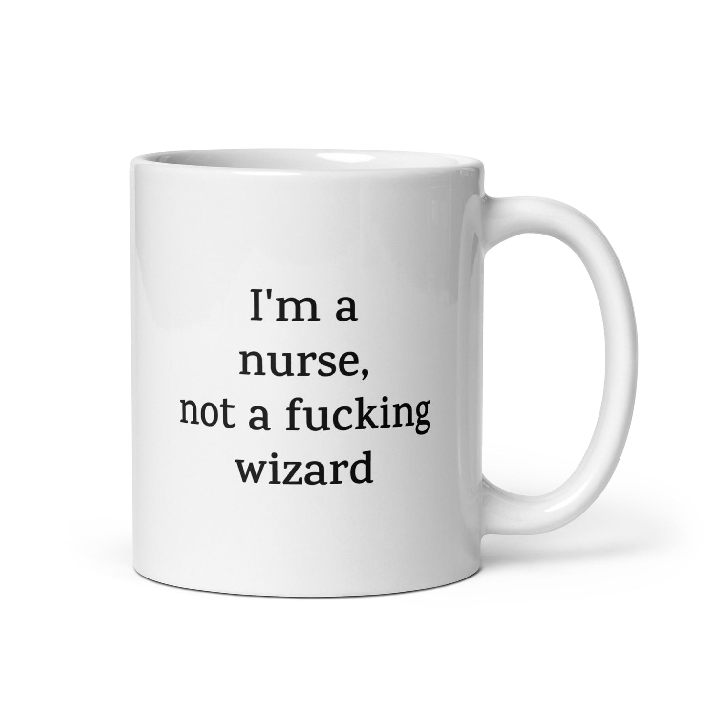 Funny Nurse Mug — I'm a Nurse, Not a Fucking Wizard — Work Mug
