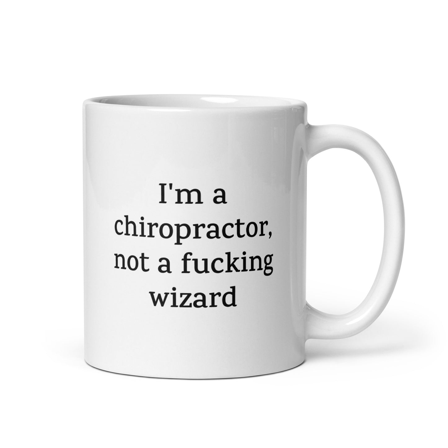 Funny Chiropractor Mug — I'm a Chiropractor, Not a Fucking Wizard — Work Mug