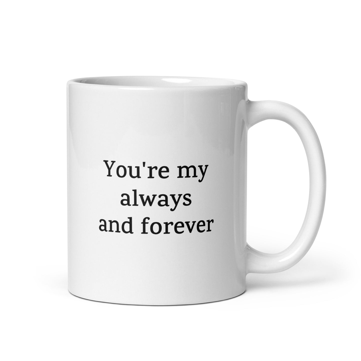 You’re My Always and Forever — Love/Family Mug