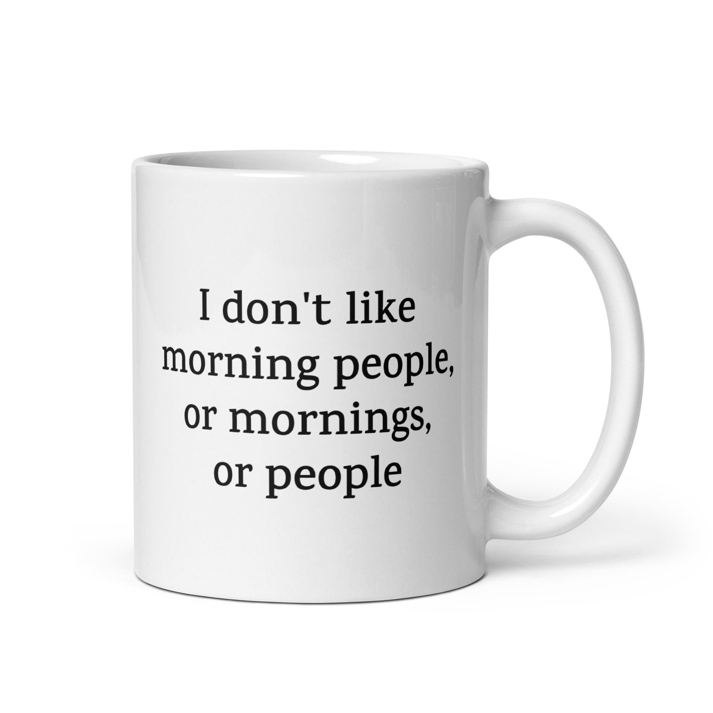 I Don’t Like Morning People, or Mornings, or People — Funny Mug