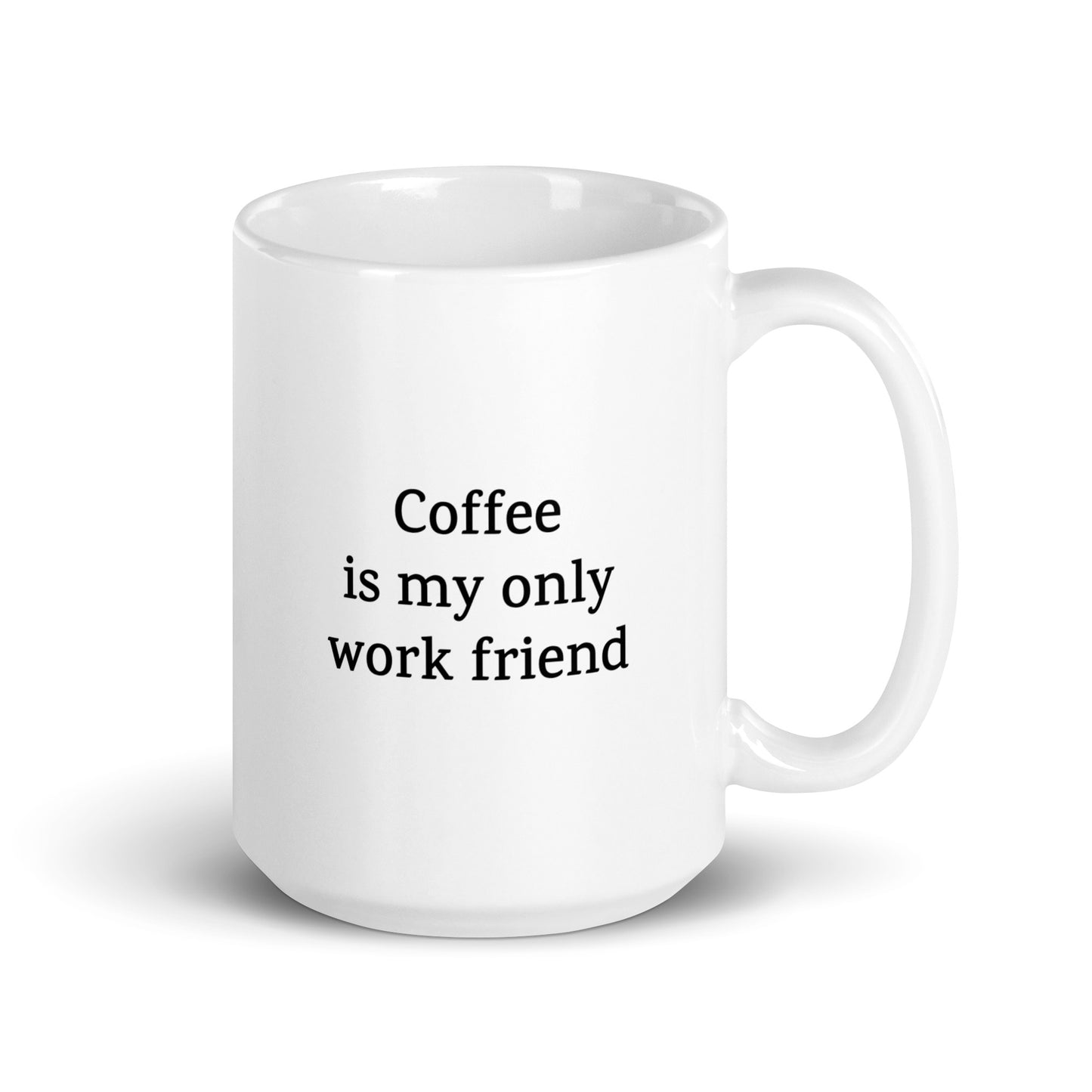 Coffee is My Only Work Friend — Work Mug