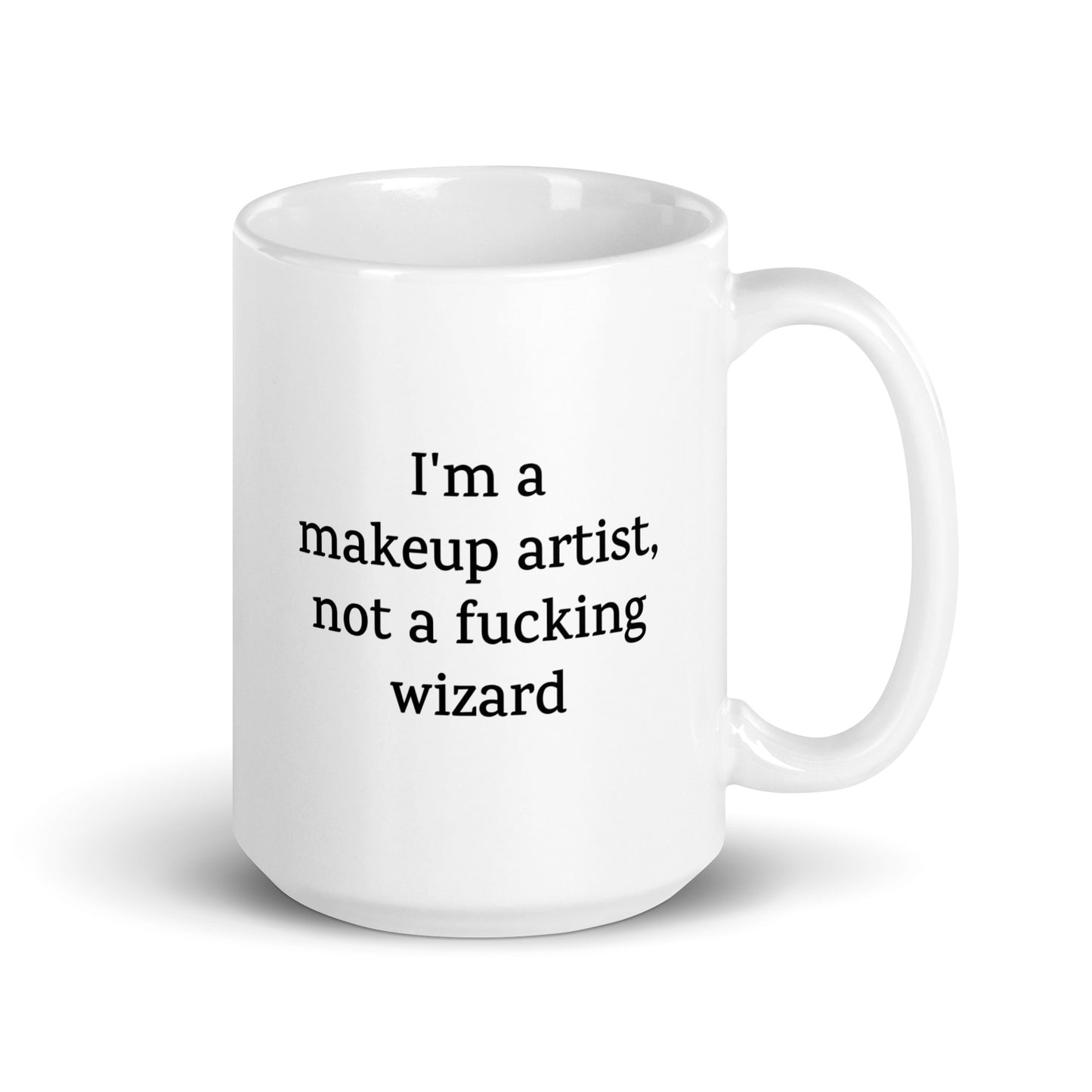 Funny Makeup Artist Mug — I'm a Makeup Artist, Not a Fucking Wizard — Work Mug