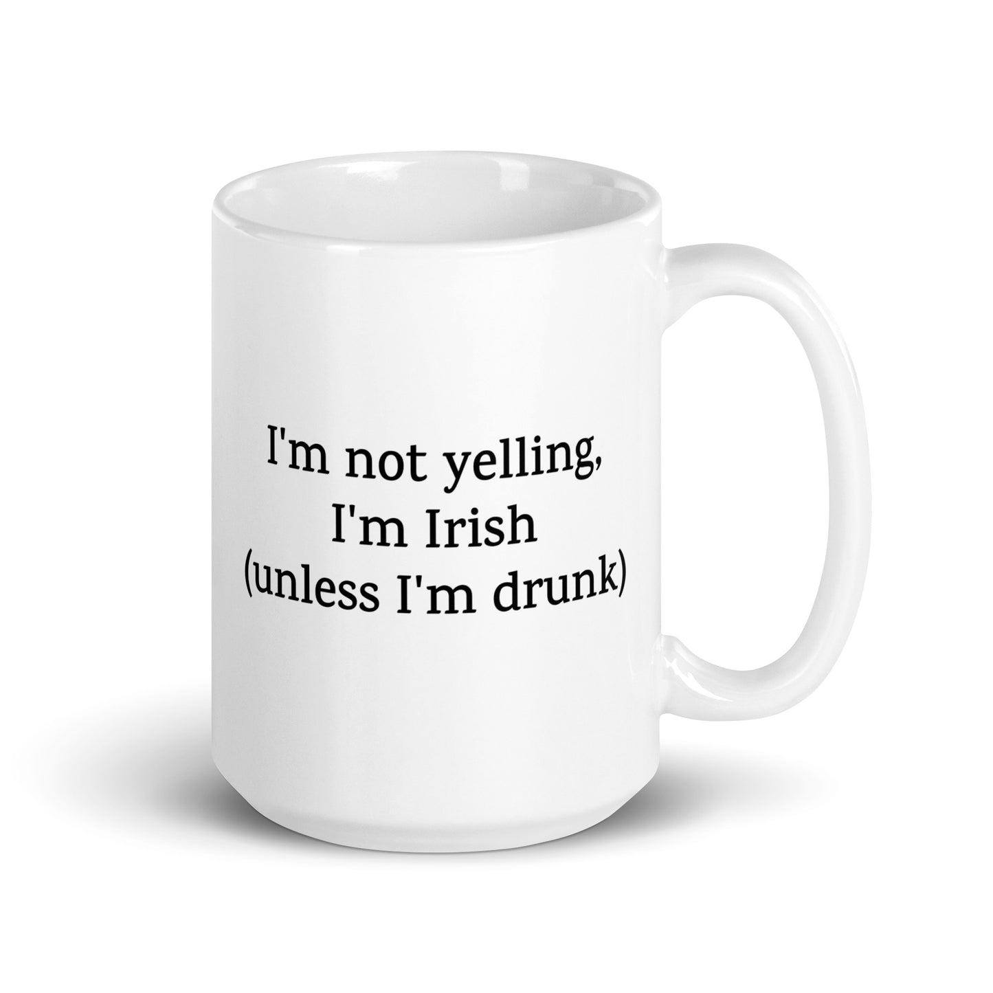 I'm Not Yelling, I'm Irish (unless I'm drunk) — National Pride Mug