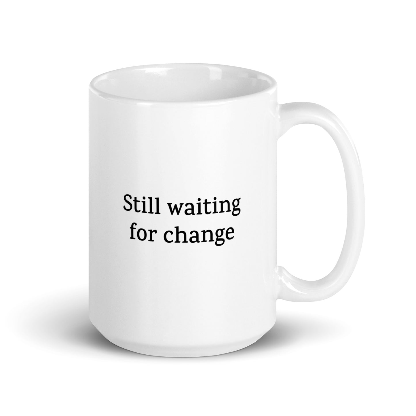 Still Waiting for Change — Politics Mug