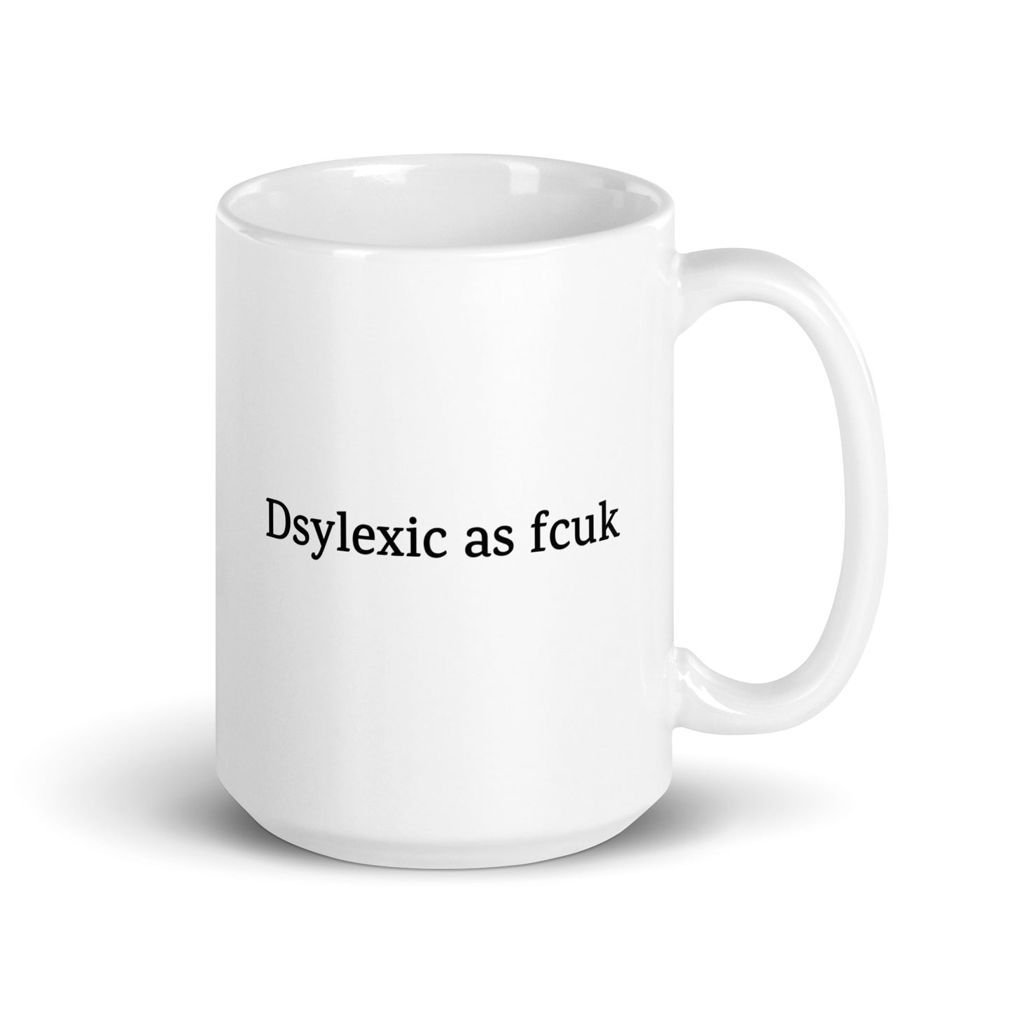 Dsylexic as Fcuk — Neurodivergent Mug