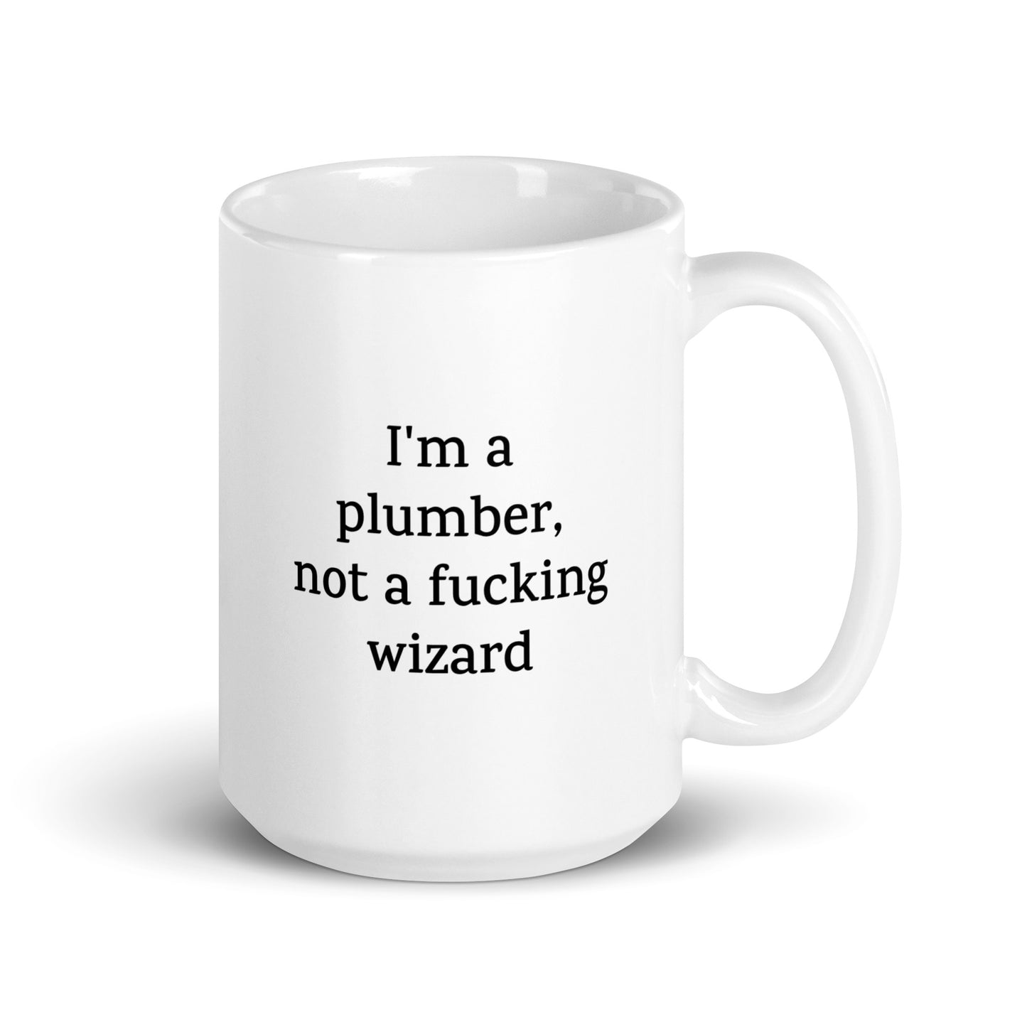 Funny Plumber Mug — I'm a Plumber, Not a Fucking Wizard — Work Mug