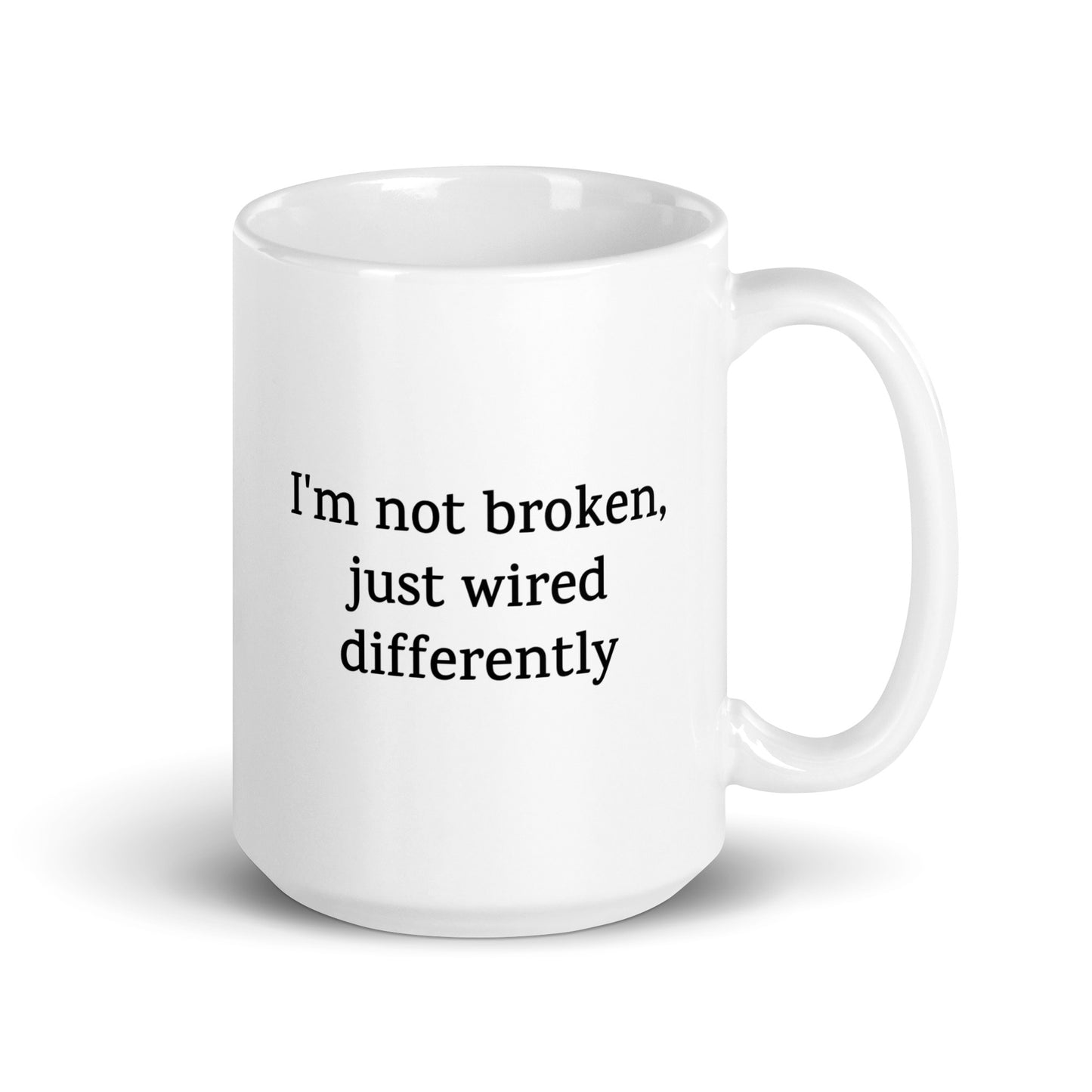 I’m Not Broken, Just Wired Differently — Neurodivergent Mug