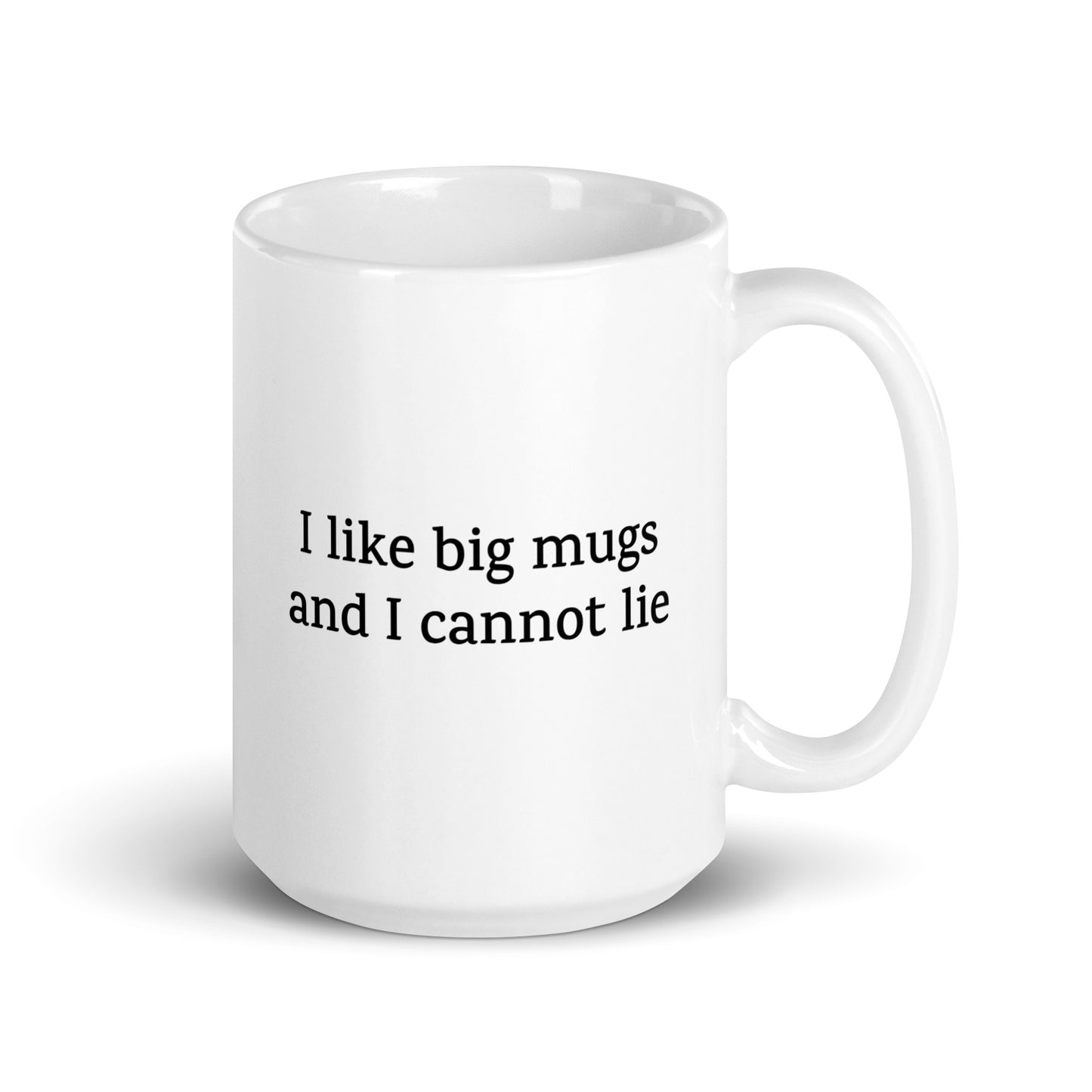 I Like Big Mugs and I Cannot Lie — Funny Mug