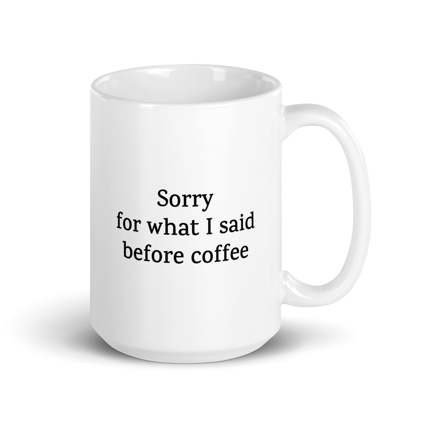 Sorry for What I Said Before Coffee — Funny Mug