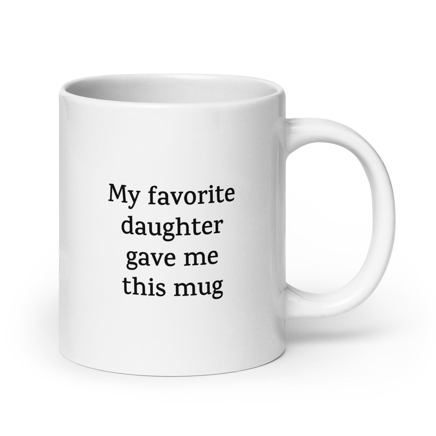 My Favorite Daughter Gave Me This Mug — Love/Family Mug