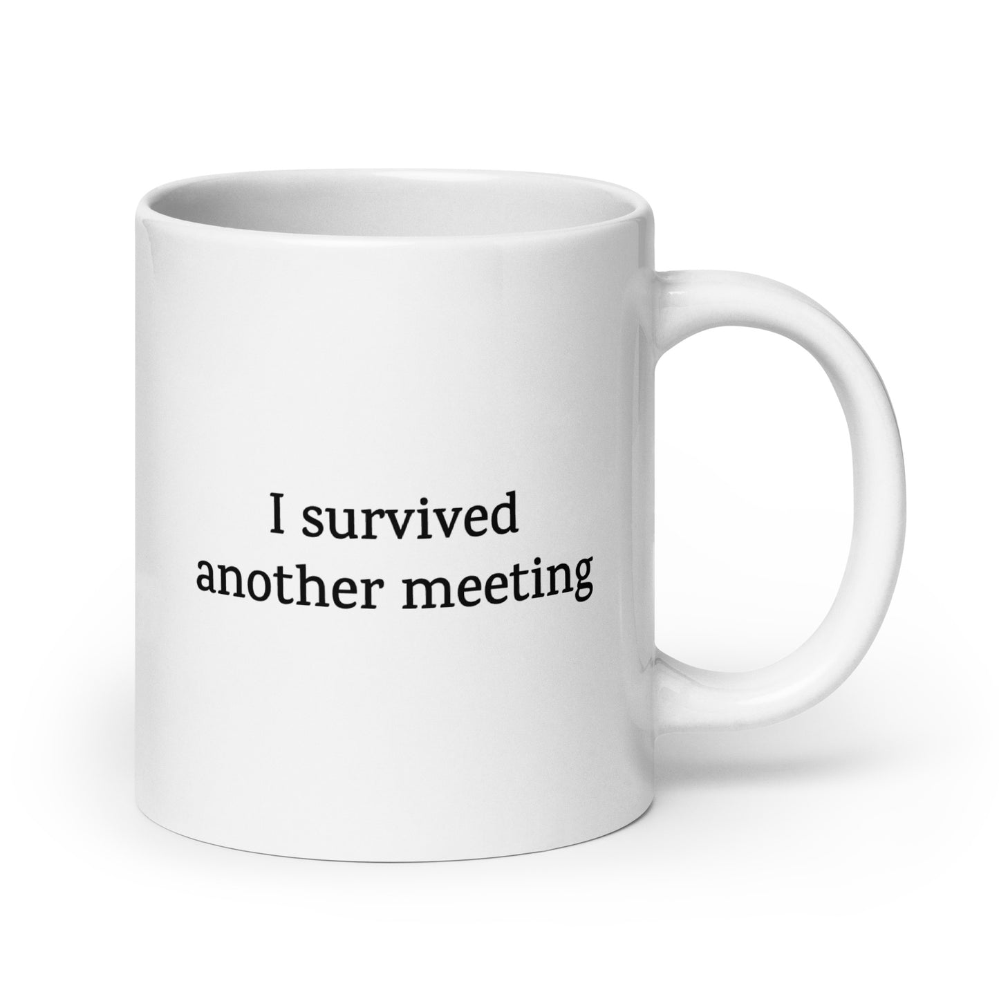 I Survived Another Meeting — Work Mug