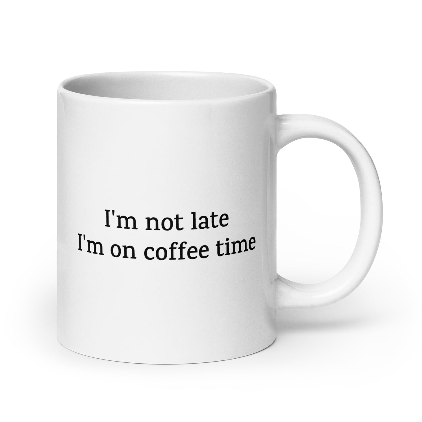 I'm Not Late, I'm on Coffee Time — Work Mug