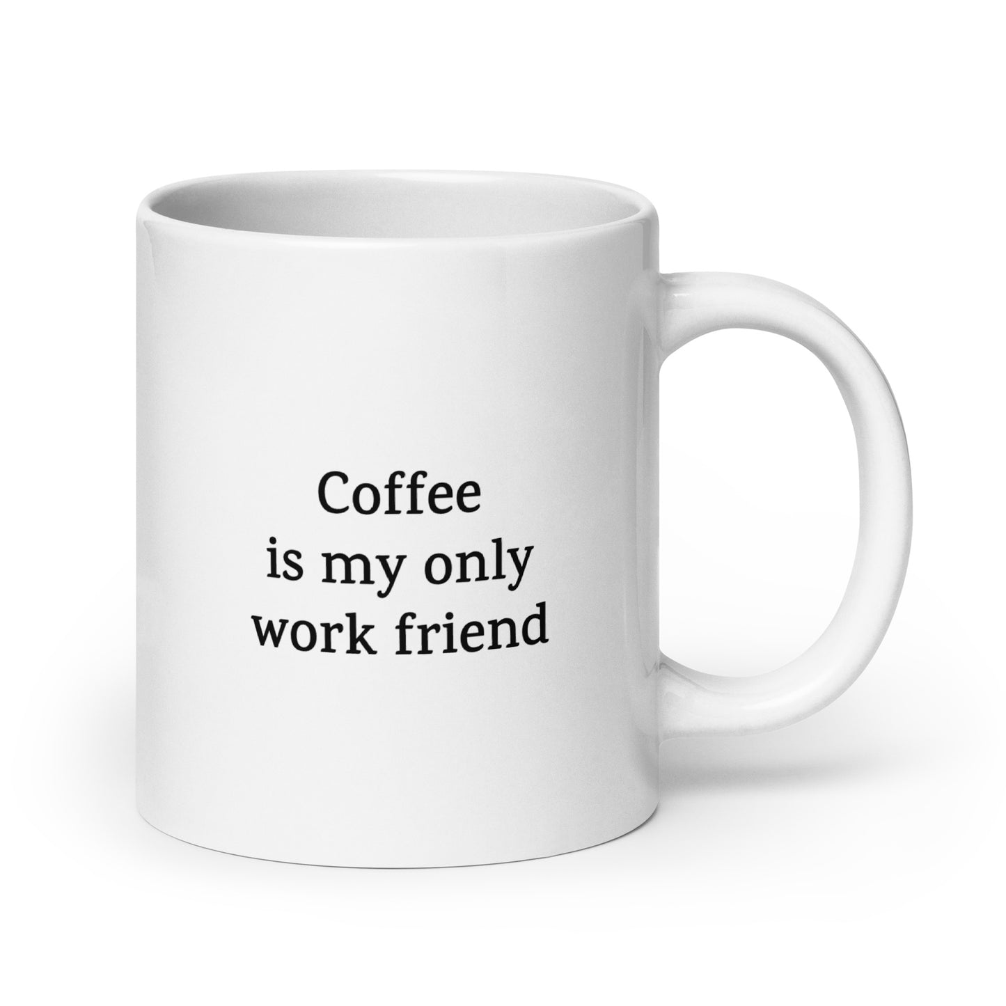Coffee is My Only Work Friend — Work Mug