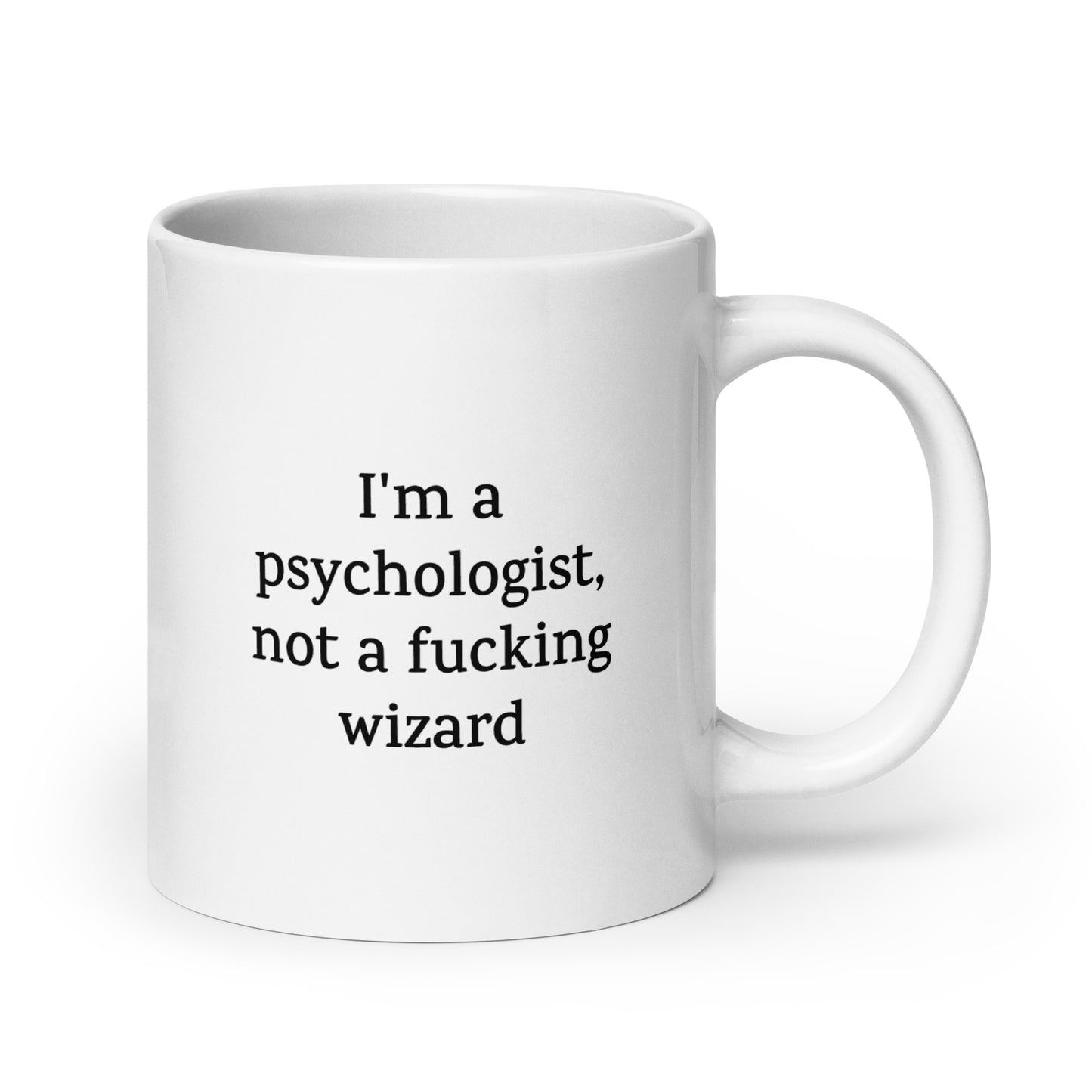 Funny Psychologist Mug — I'm a Psychologist, Not a Fucking Wizard — Work Mug