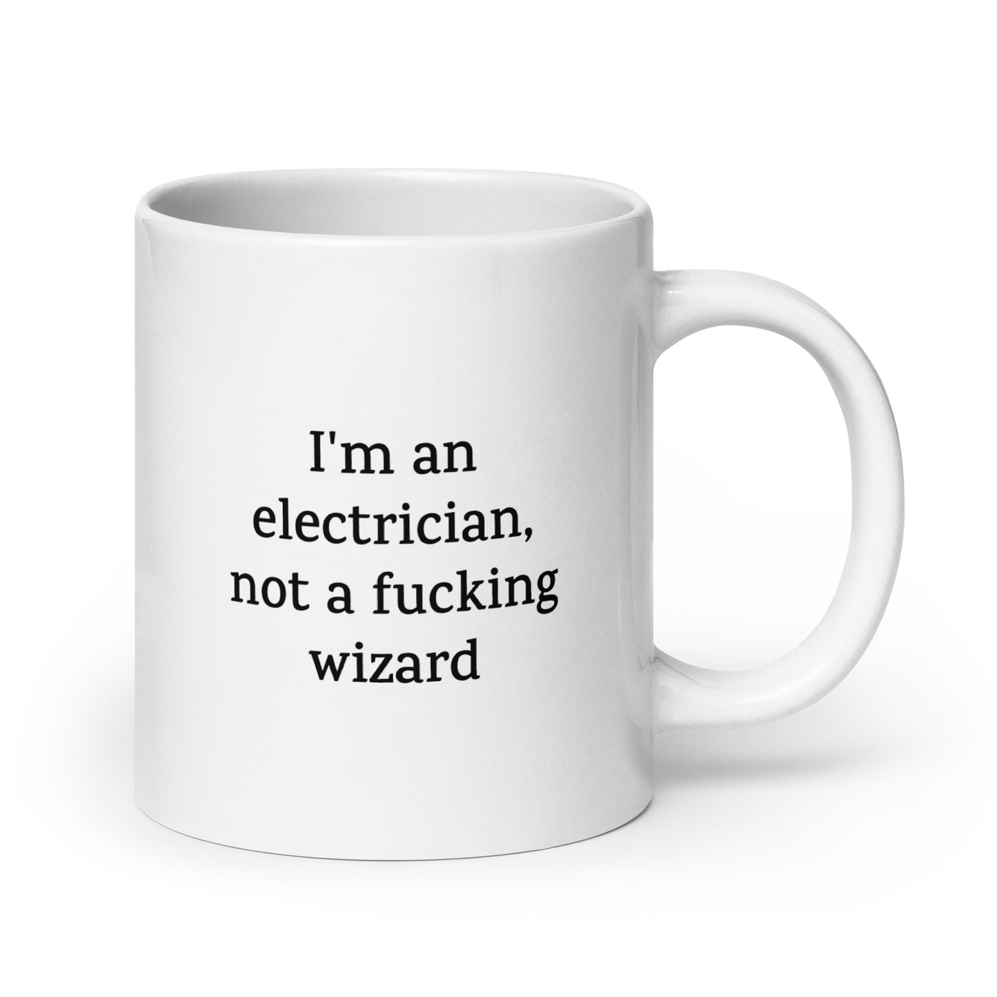Funny Electrician Mug — I'm an Electrician, Not a Fucking Wizard — Work Mug