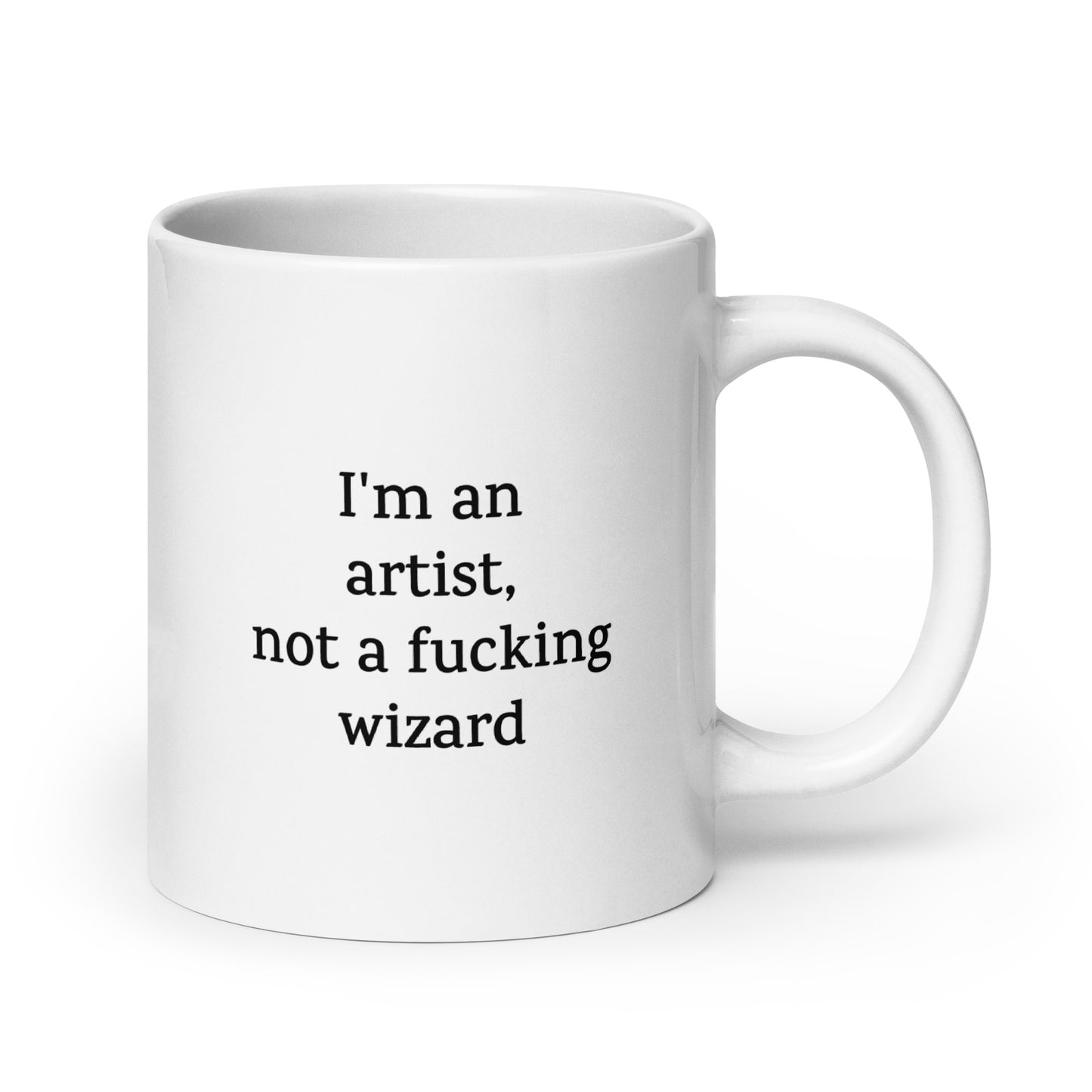 Funny Artist Mug — I'm an Artist, Not a Fucking Wizard — Work Mug