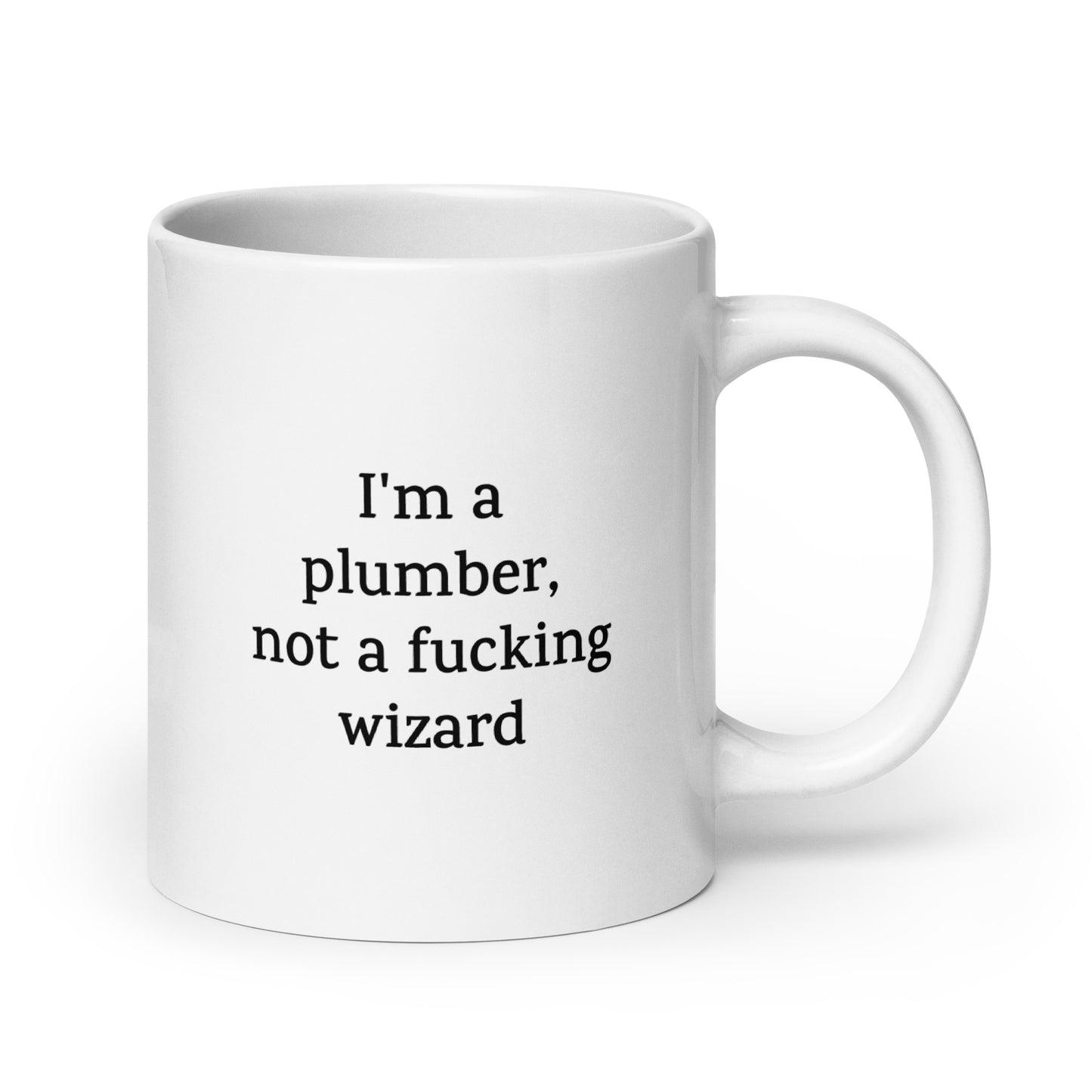 Funny Plumber Mug — I'm a Plumber, Not a Fucking Wizard — Work Mug