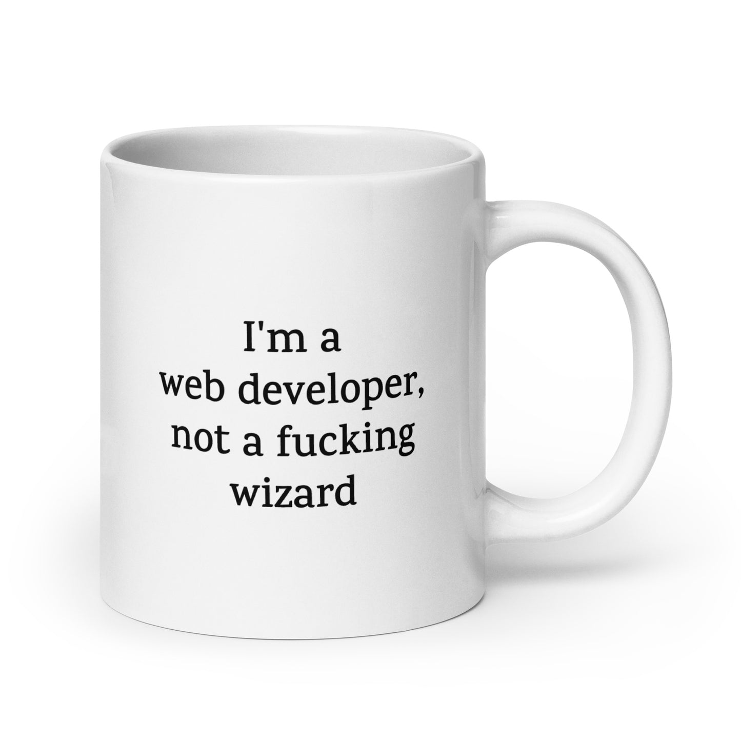 Funny Web Developer Mug — I'm a Web Developer, Not a Fucking Wizard — Work Mug