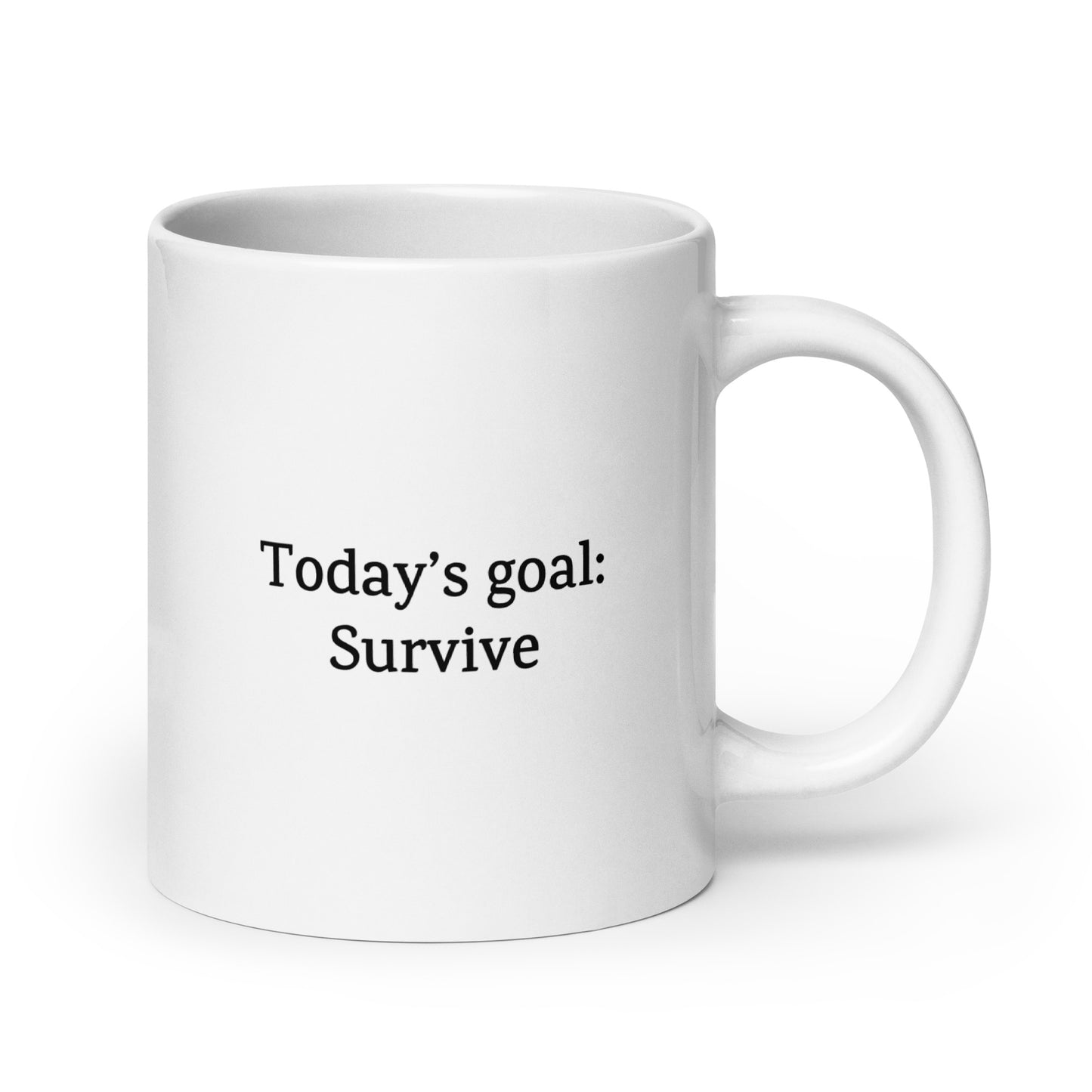 Today’s Goal: Survive — Funny Mug