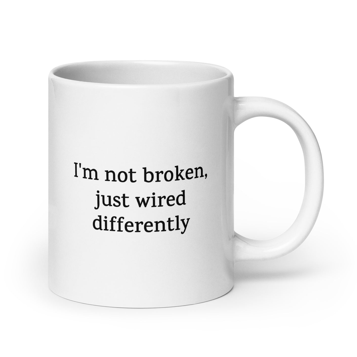 I’m Not Broken, Just Wired Differently — Neurodivergent Mug