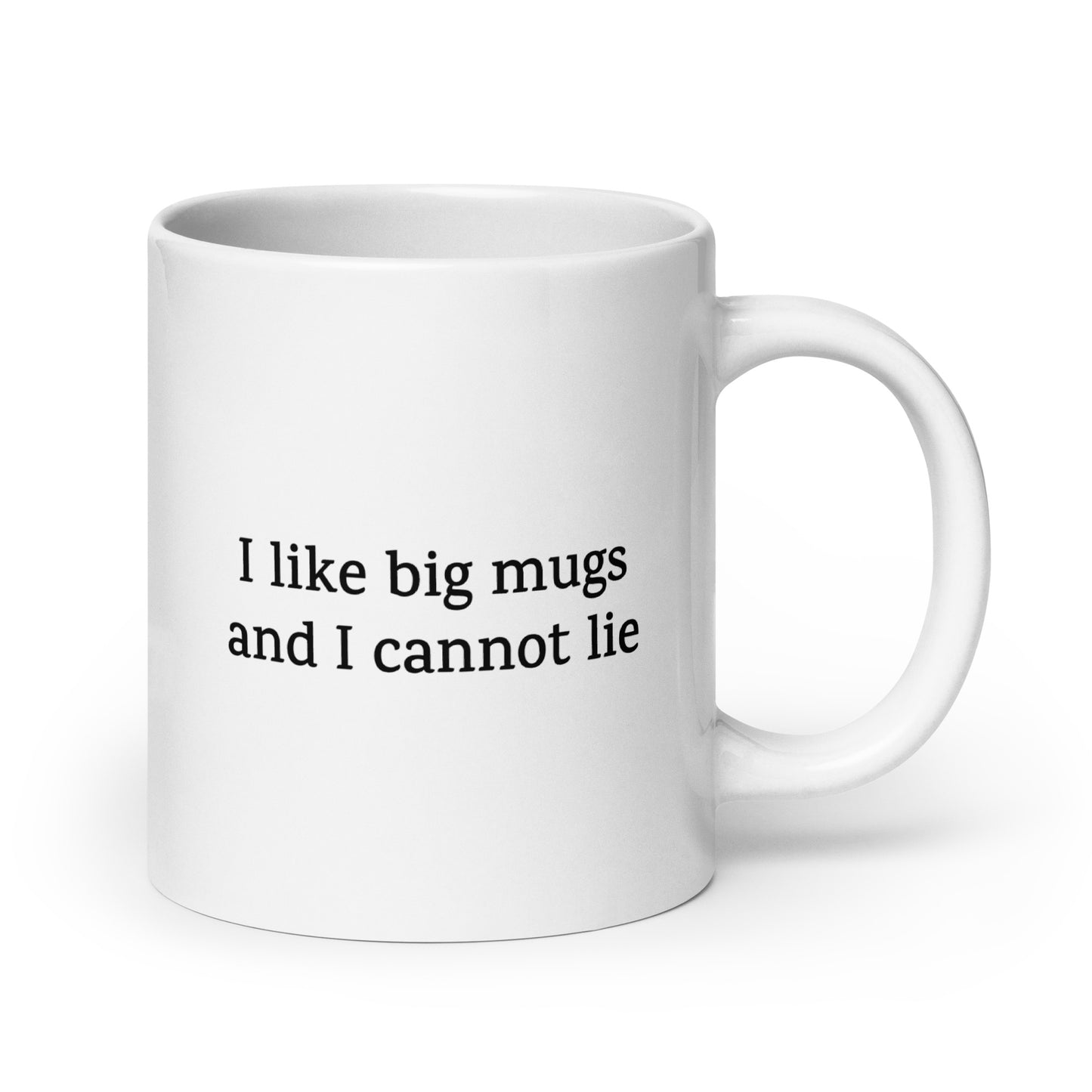 I Like Big Mugs and I Cannot Lie — Funny Mug