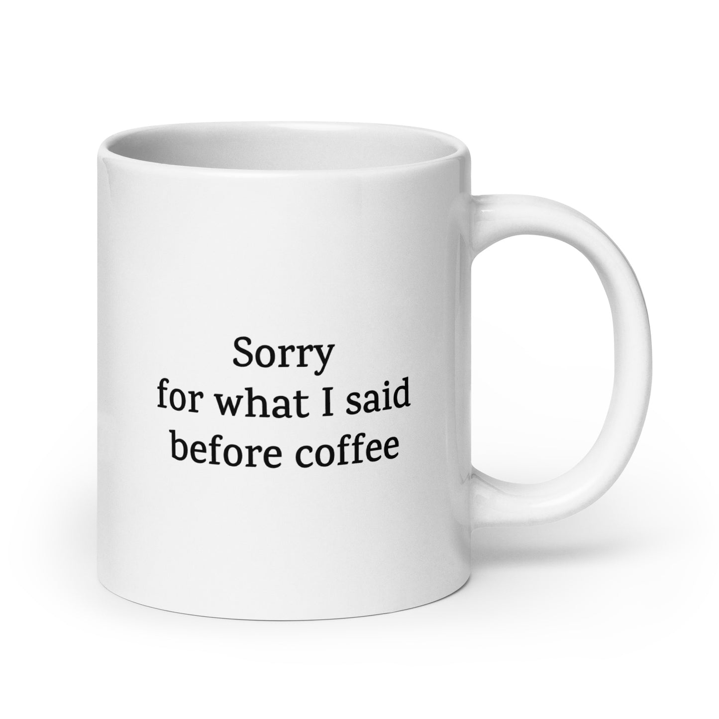 Sorry for What I Said Before Coffee — Funny Mug