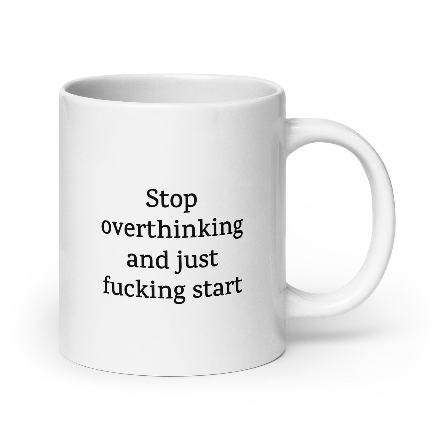 Stop Overthinking and Just Fucking Start — Personal Growth Mug
