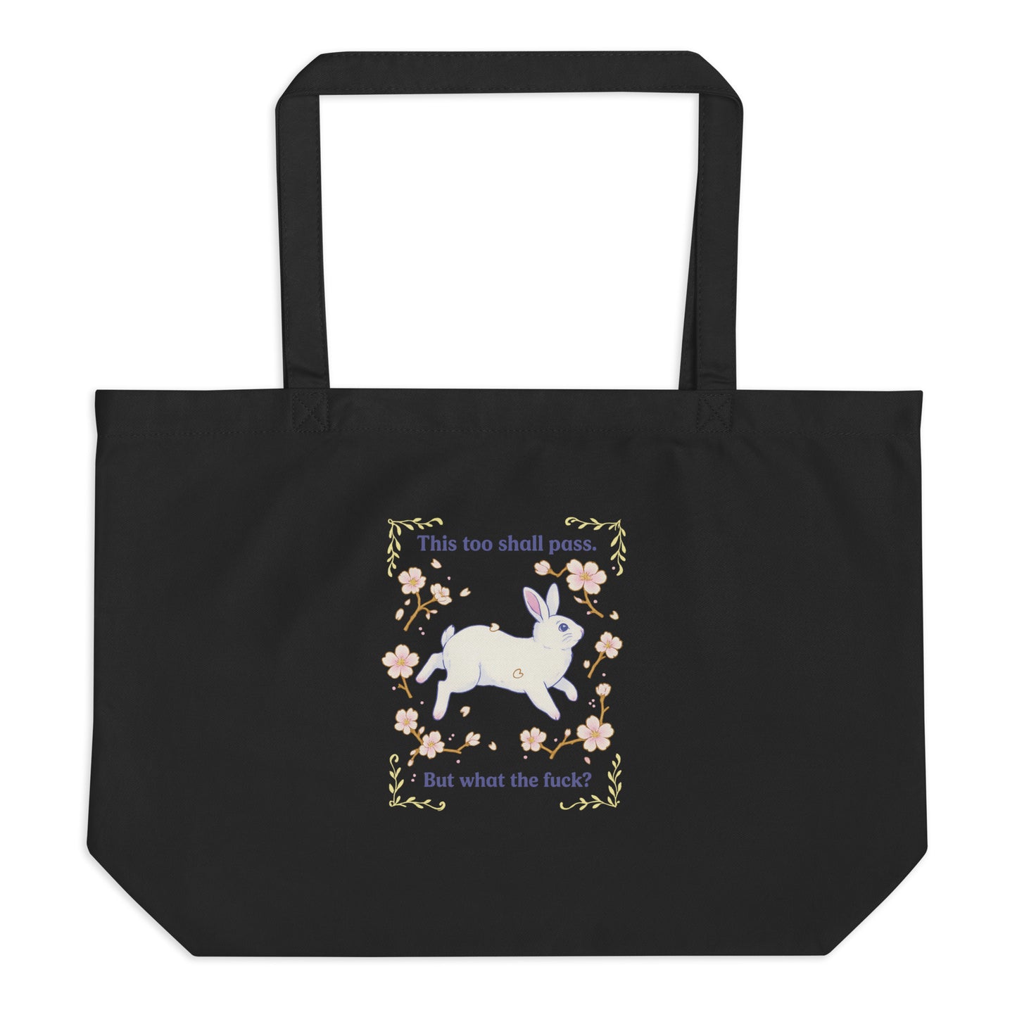This Too Shall Pass (But What the F*) — Organic Cotton Tote Bag