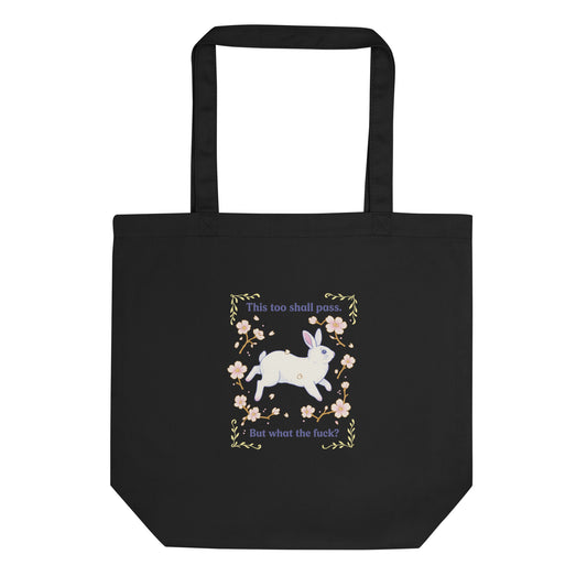 This Too Shall Pass (But What the F*) — Organic Cotton Tote Bag