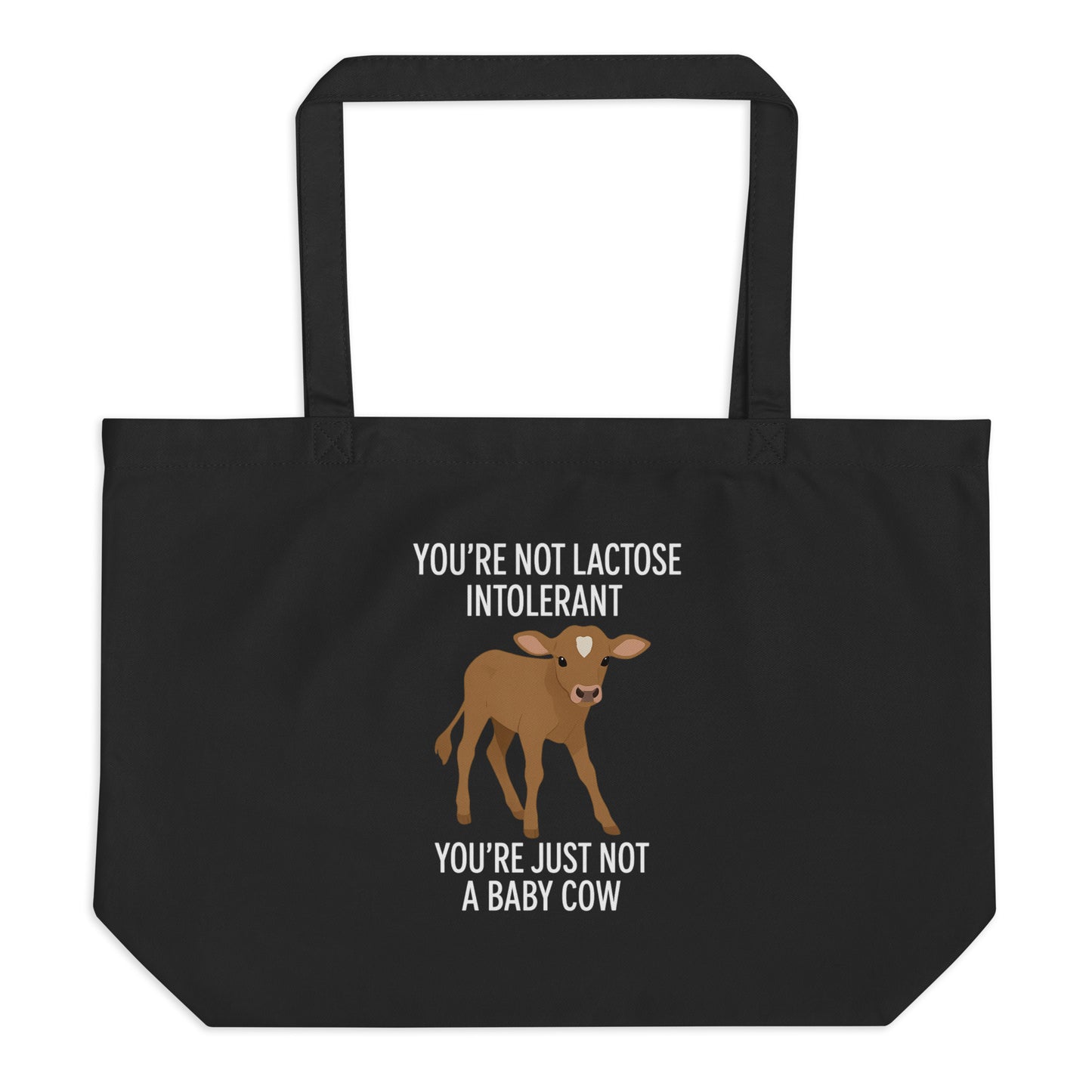 You’re Not Lactose Intolerant — Organic Cotton Tote Bag