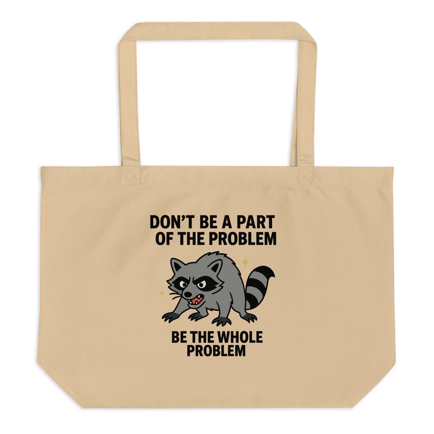 Be the Whole Problem — Organic Cotton Tote Bag