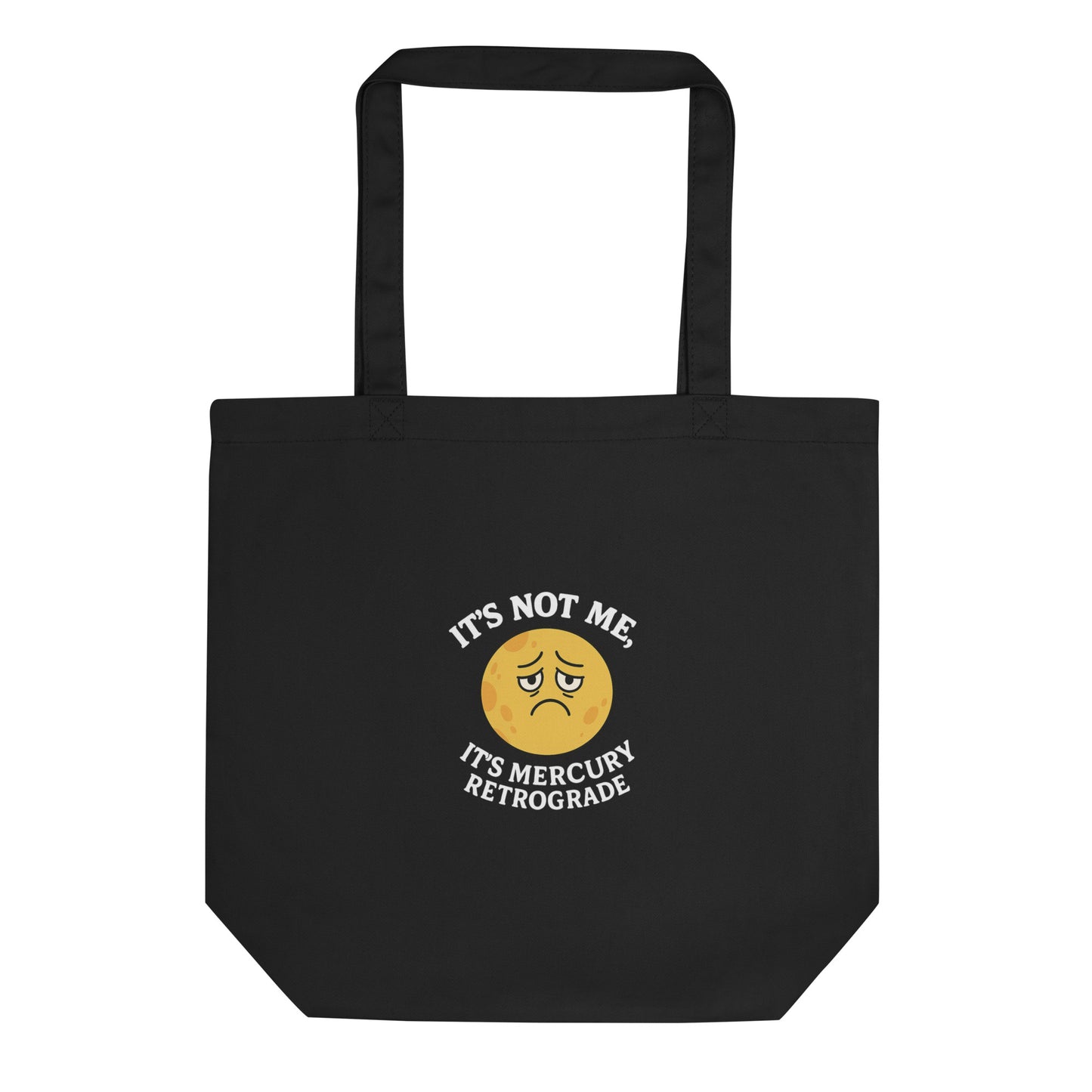 It’s Not Me, It’s Mercury Retrograde — Organic Cotton Tote Bag