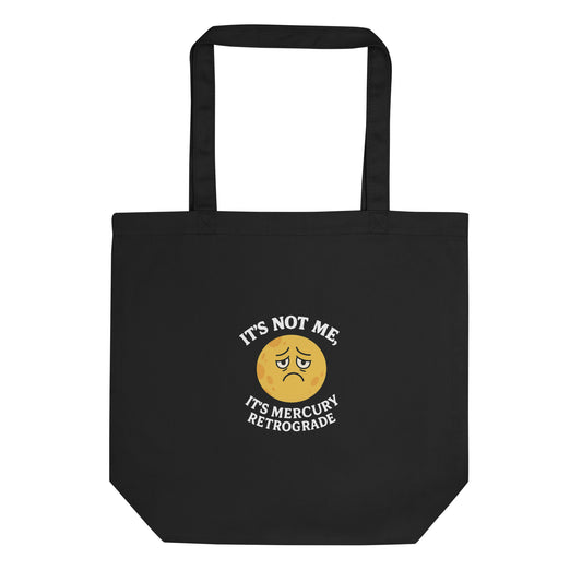 It’s Not Me, It’s Mercury Retrograde — Organic Cotton Tote Bag