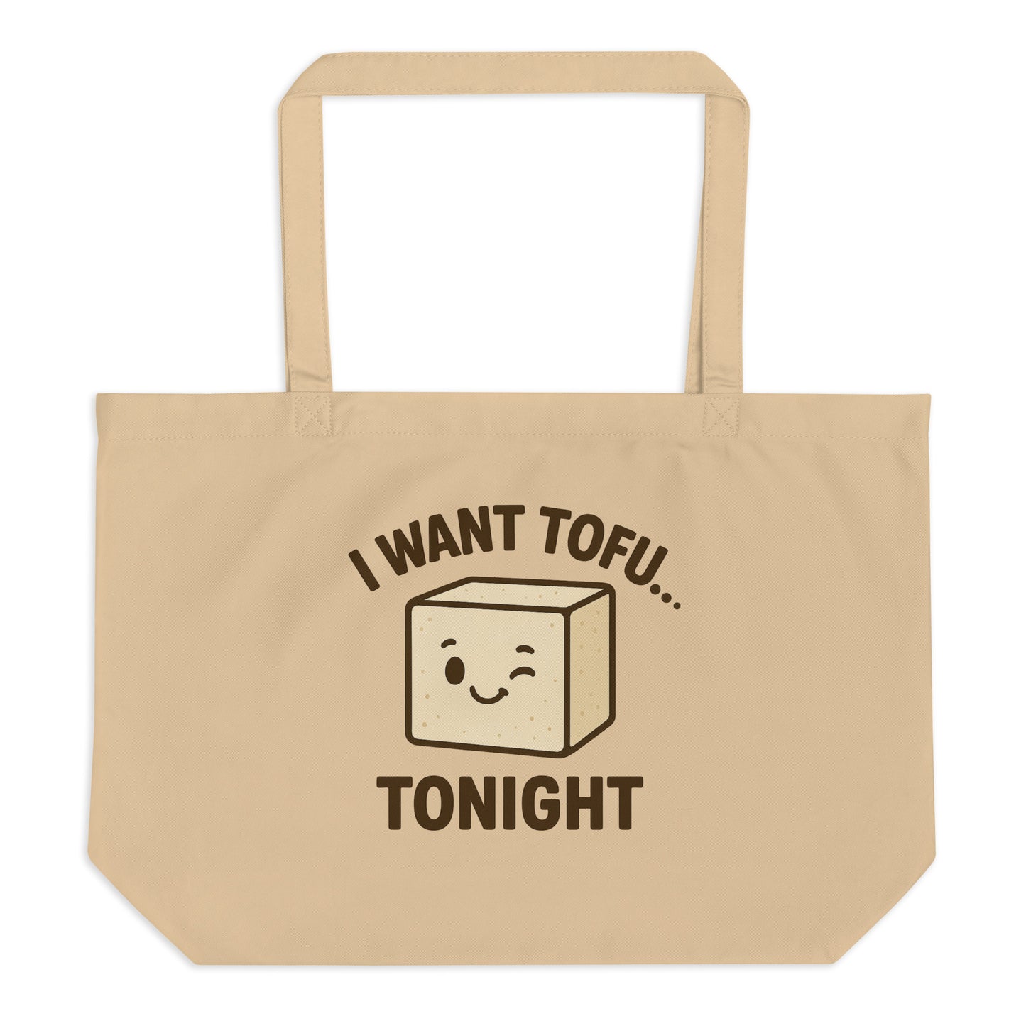 I Want Tofu Tonight — Organic Cotton Tote Bag