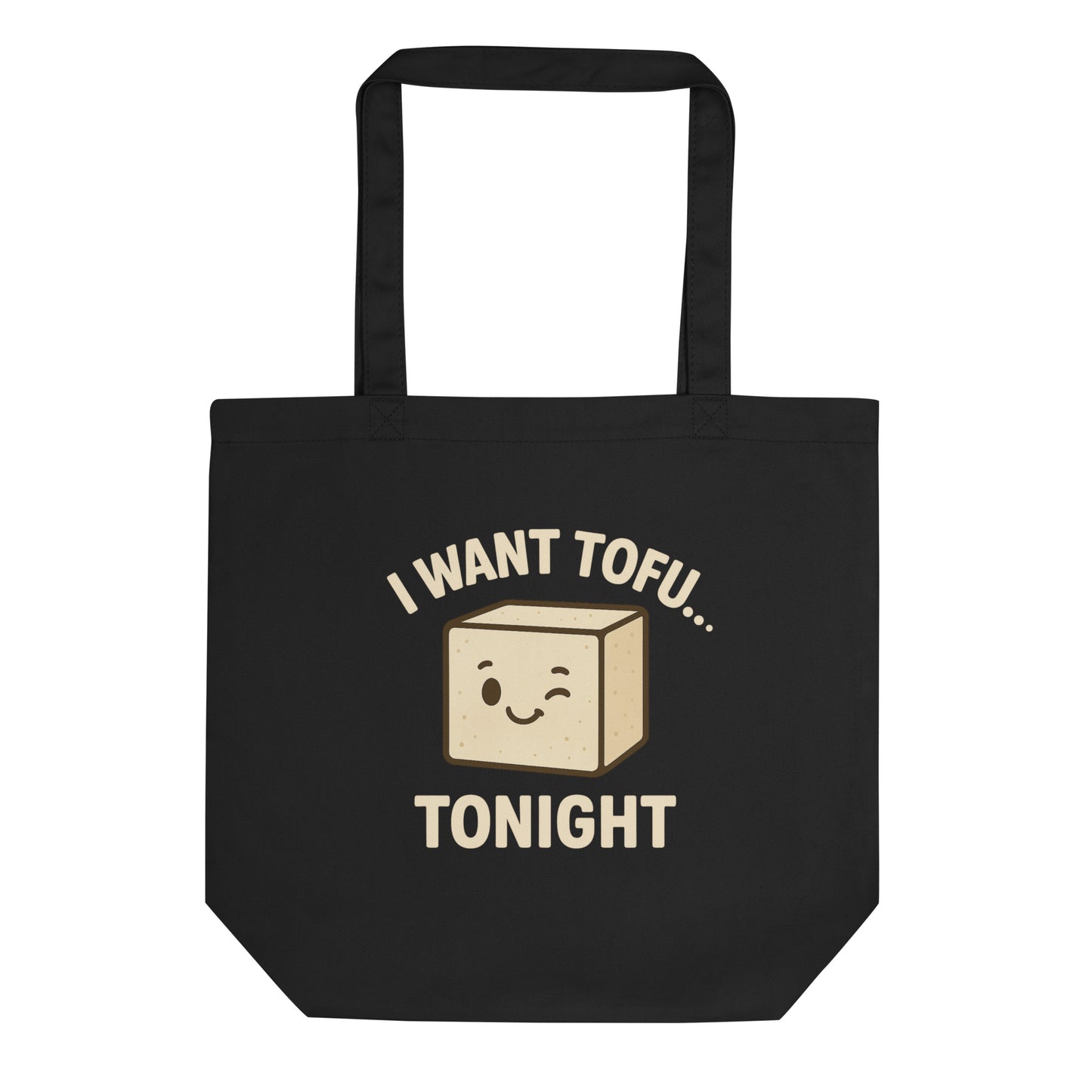 I Want Tofu Tonight — Organic Cotton Tote Bag