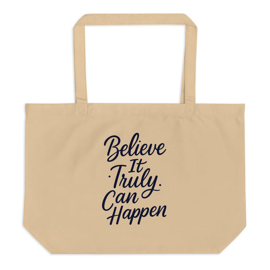 Believe It Truly Can Happen — Inspirational Calligraphy Organic Cotton Tote