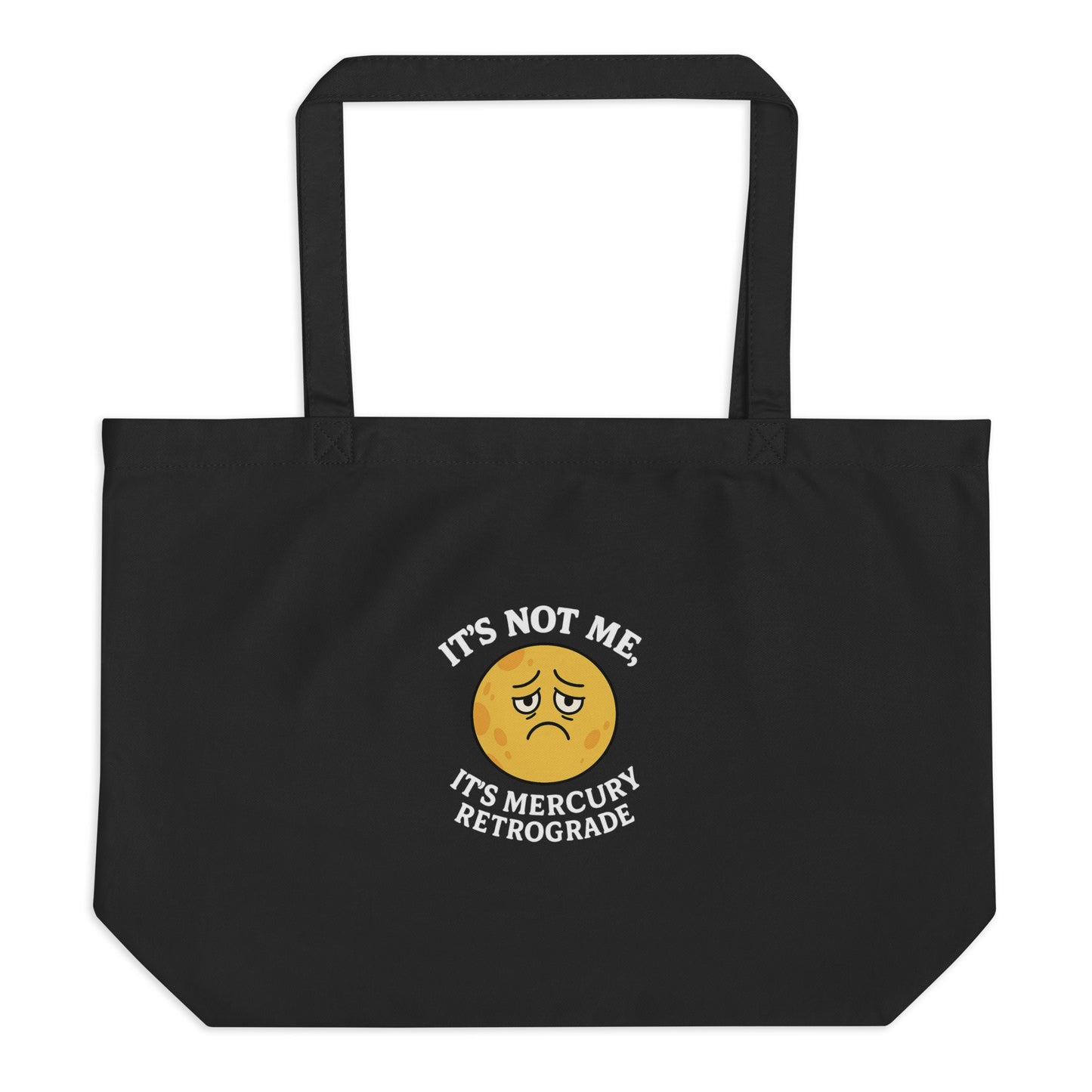It’s Not Me, It’s Mercury Retrograde — Organic Cotton Tote Bag