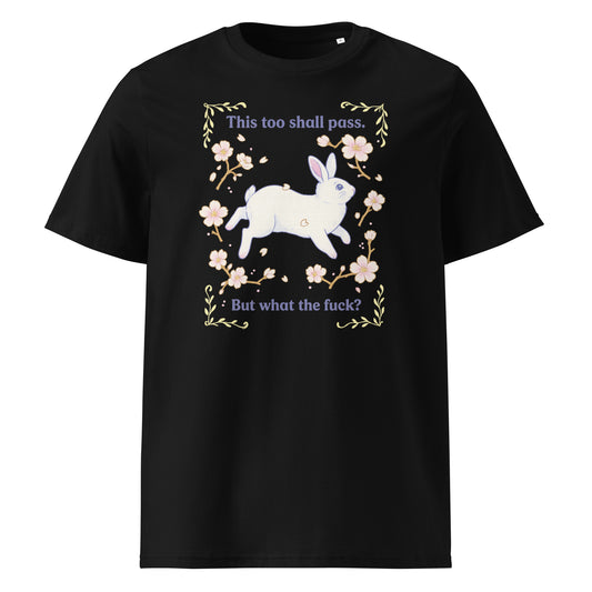 This Too Shall Pass (But What the F*) — Organic Cotton T-Shirt