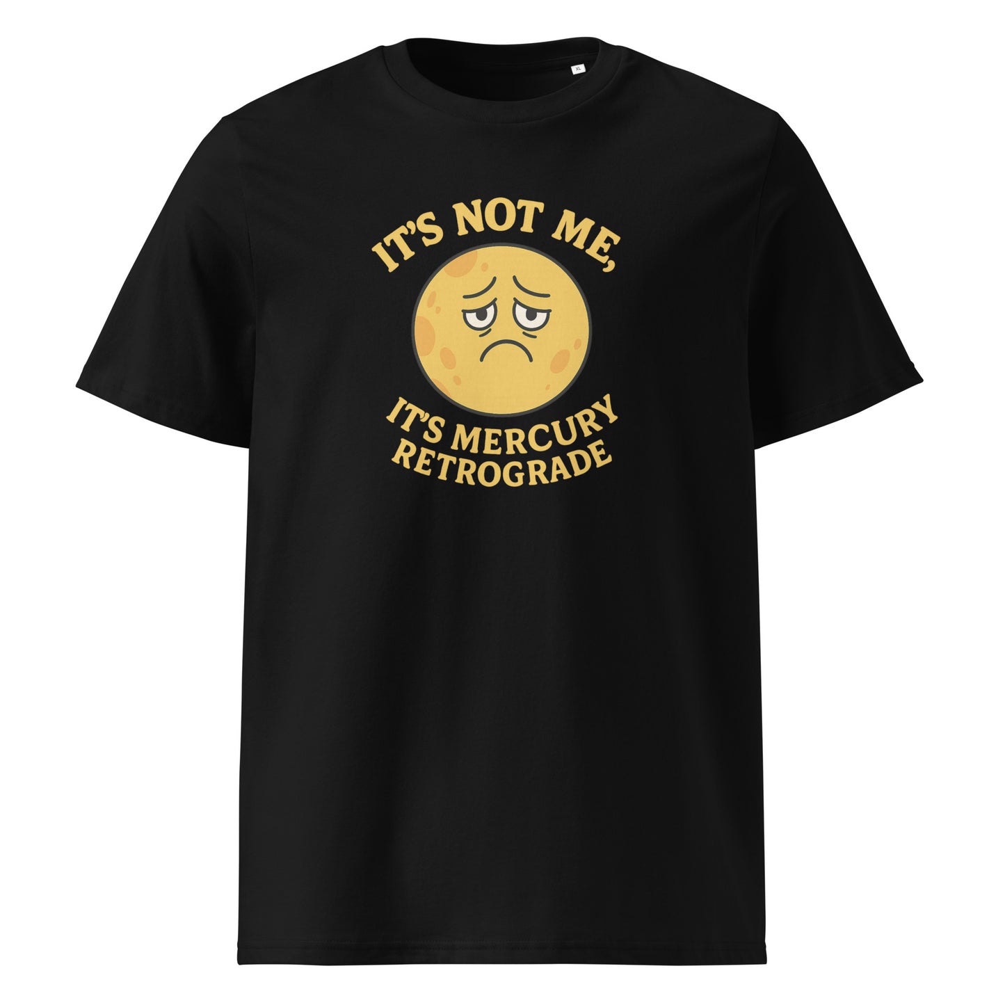 It’s Not Me, It’s Mercury Retrograde — Organic Cotton T-Shirt