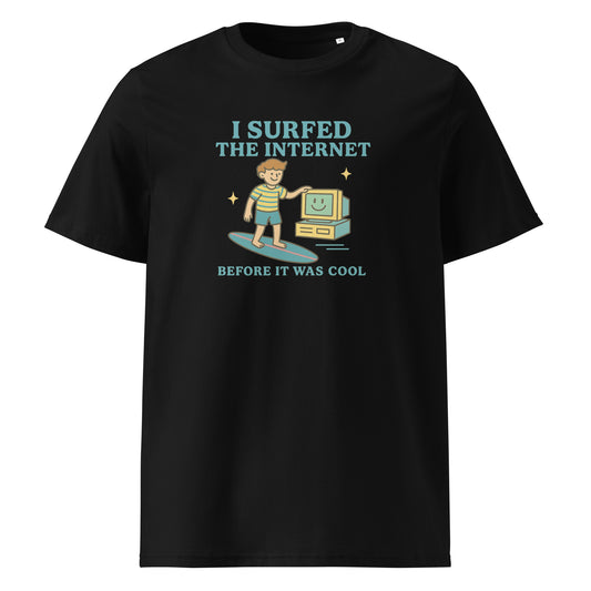 I Surfed the Internet Before It Was Cool — Organic Cotton T-Shirt