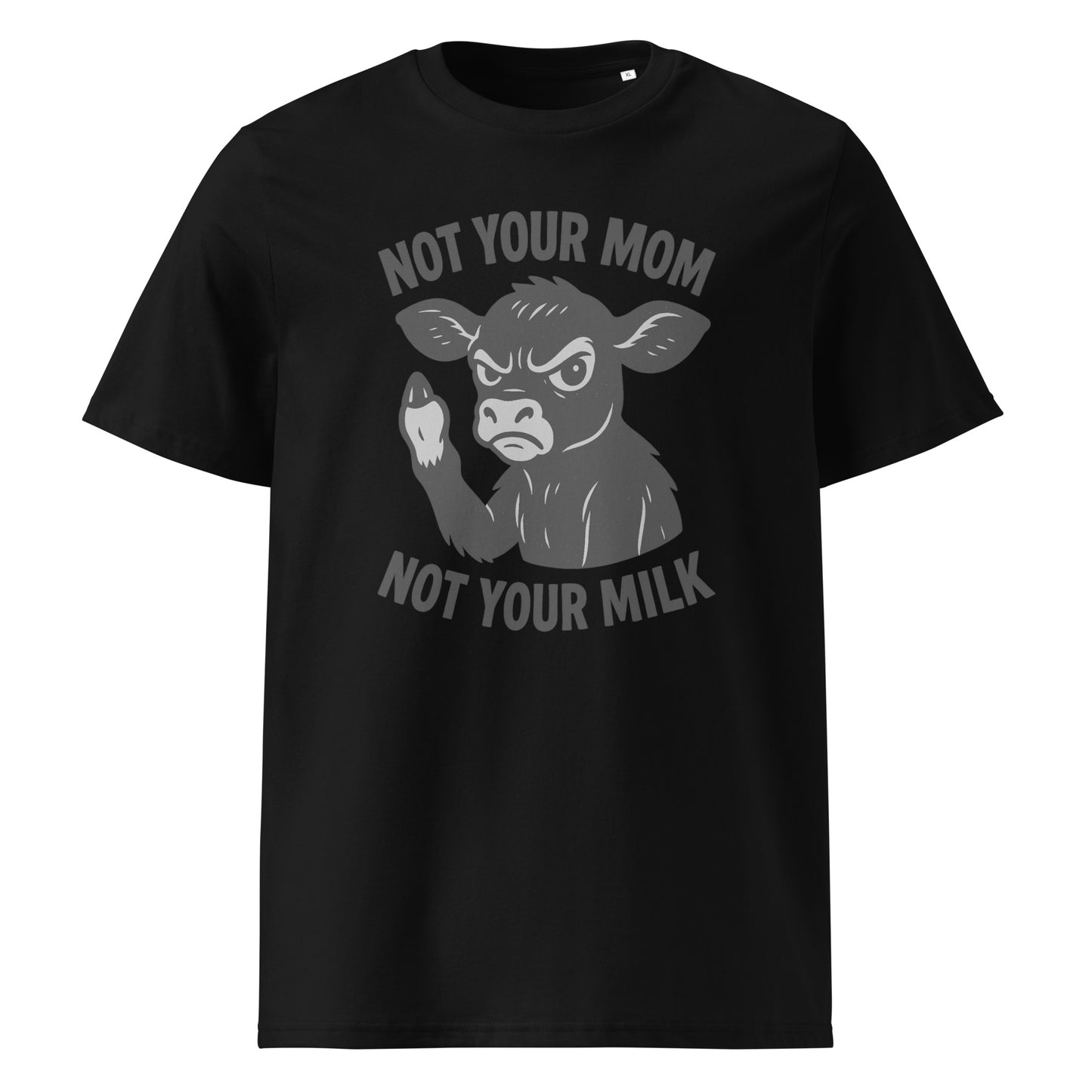 Not Your Mom Not Your Milk — Organic Cotton T-Shirt