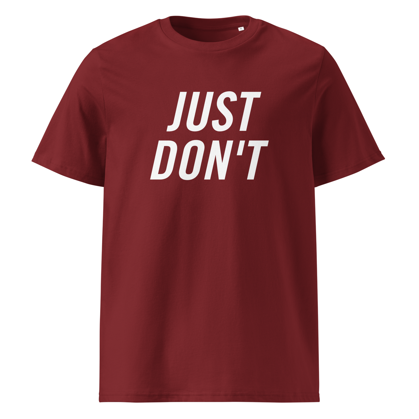 Just Don't — Organic Cotton T-Shirt