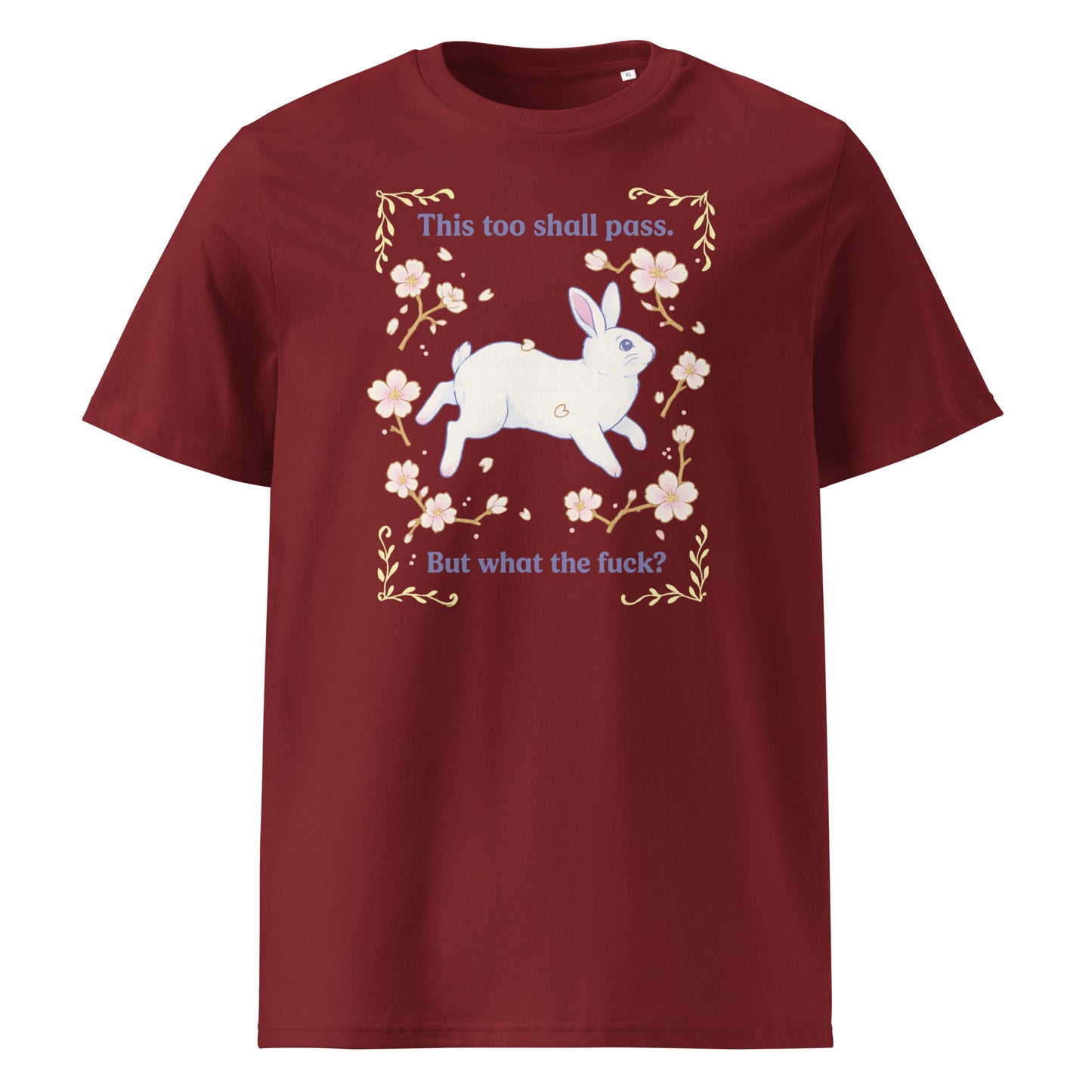 This Too Shall Pass (But What the F*) — Organic Cotton T-Shirt