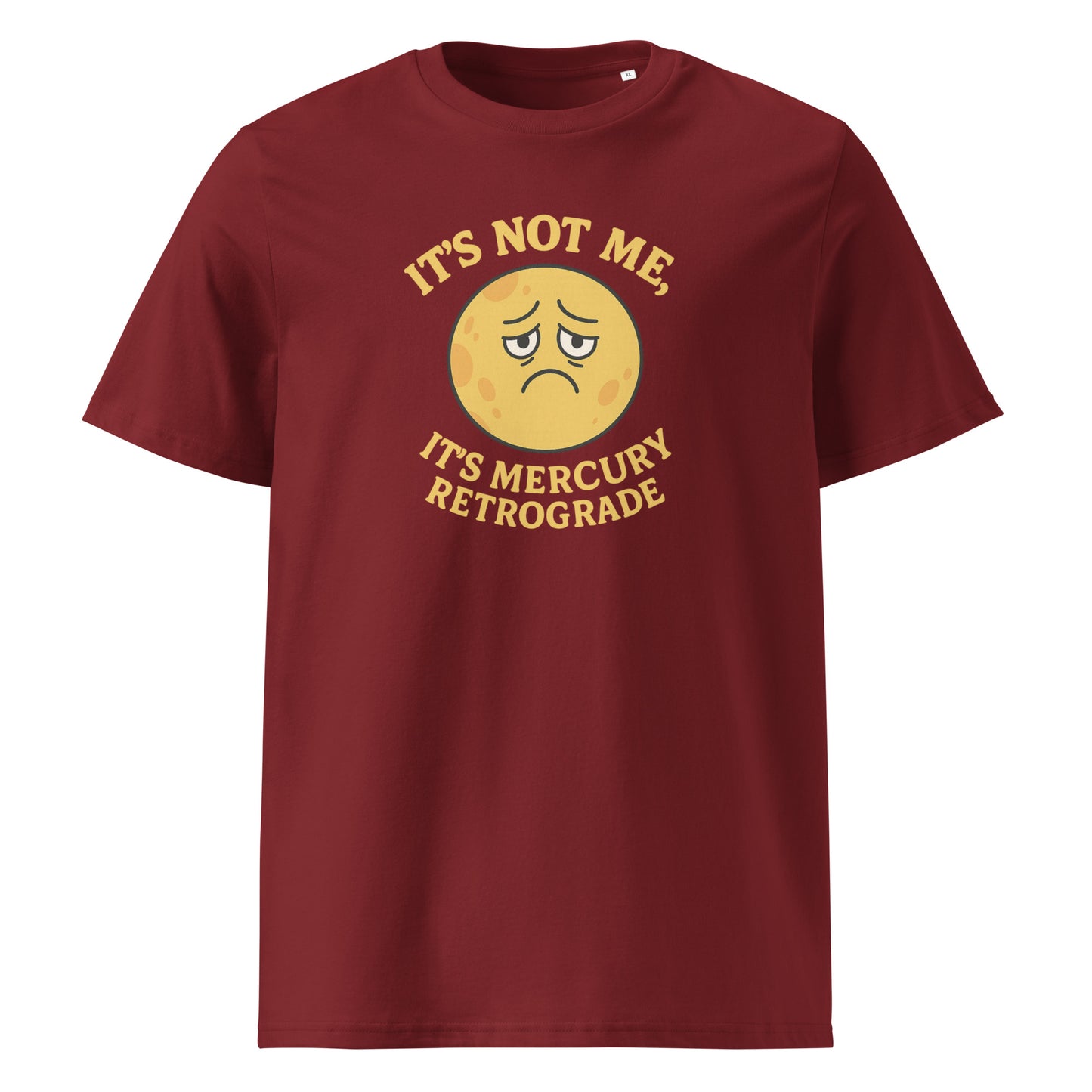 It’s Not Me, It’s Mercury Retrograde — Organic Cotton T-Shirt